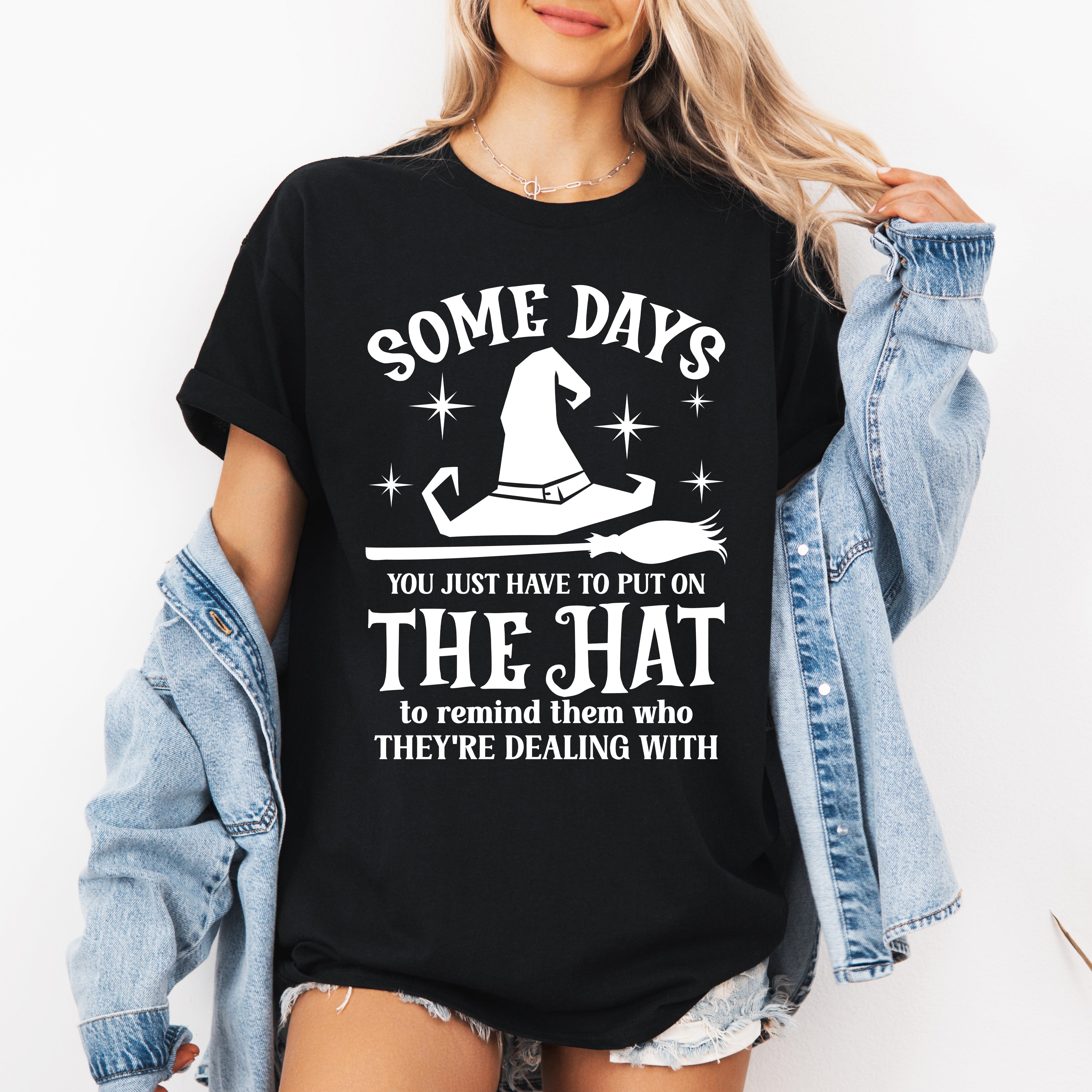 Some Days You Have To Put On The Hat Witch Halloween Sassy Graphic Tee For Costume Parties