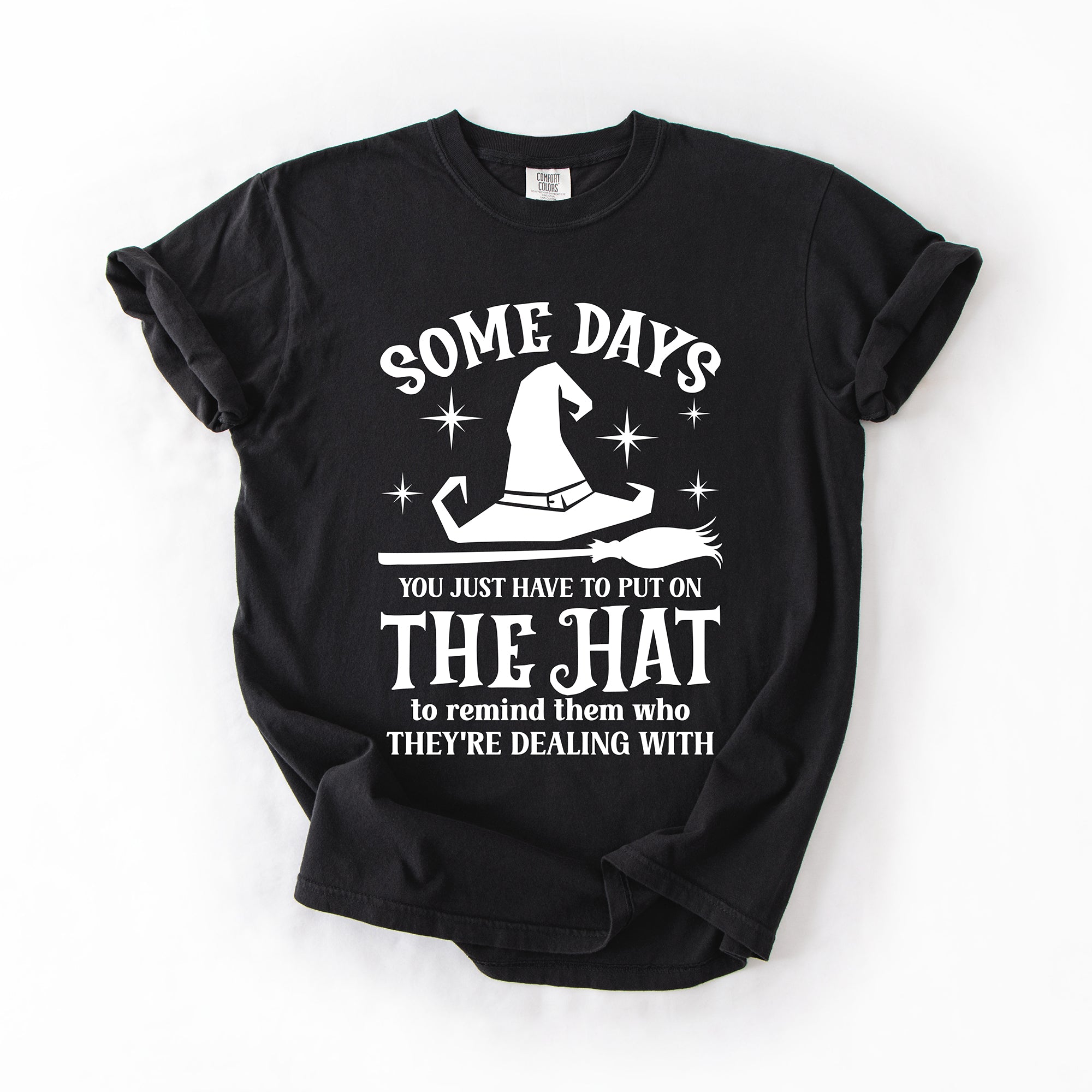Some Days You Have To Put On The Hat Witch Halloween Sassy Graphic Comfort Colors Tee