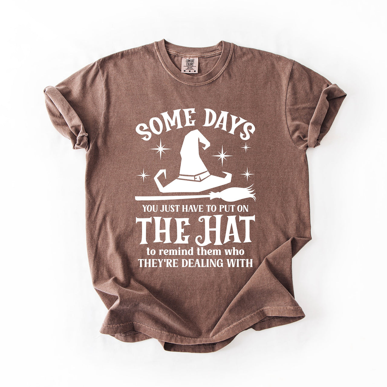 Some Days You Have To Put On The Hat Witch Halloween Sassy Graphic Comfort Colors Tee