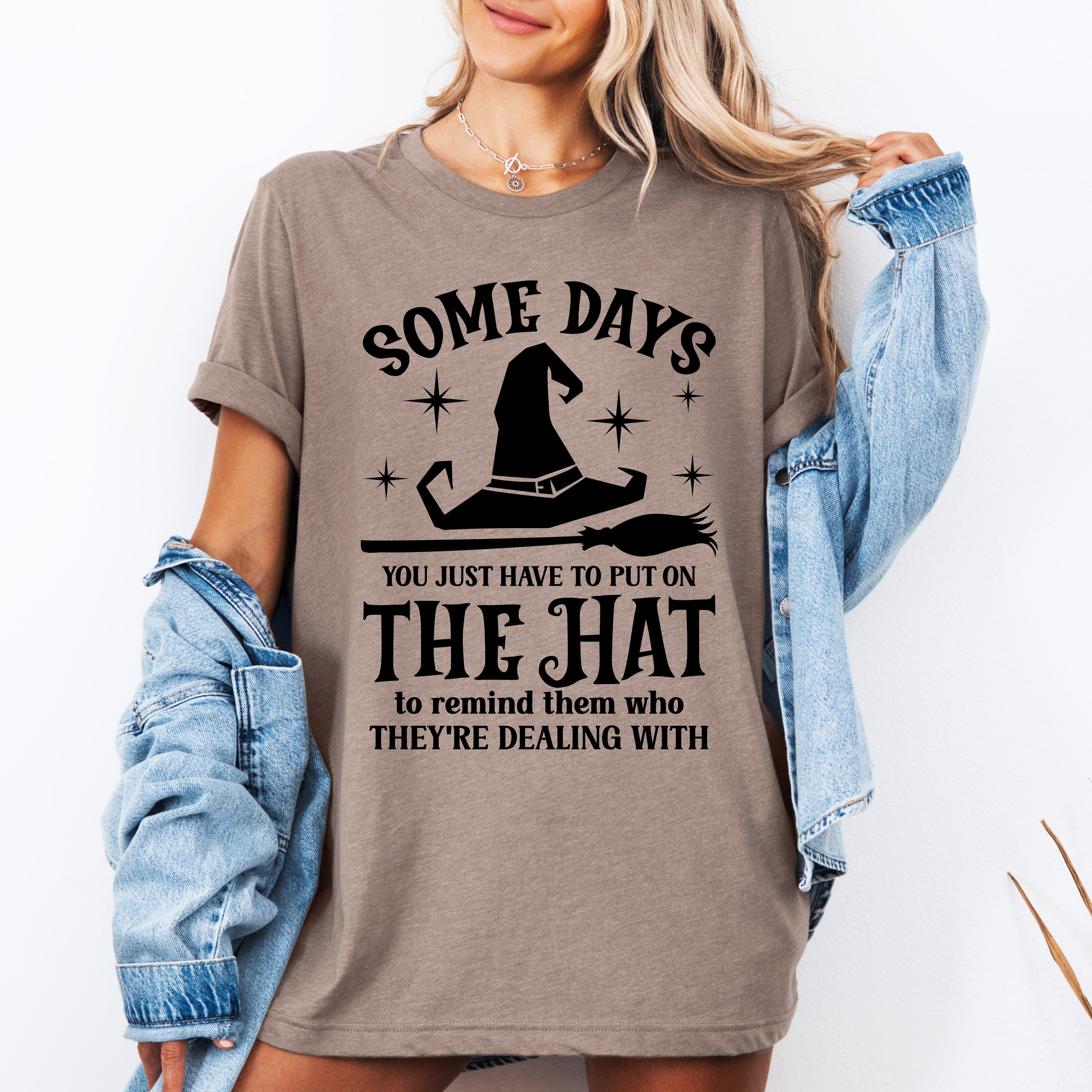 Some Days You Have To Put On The Hat Witch Halloween Sassy Graphic Tee For Costume Parties