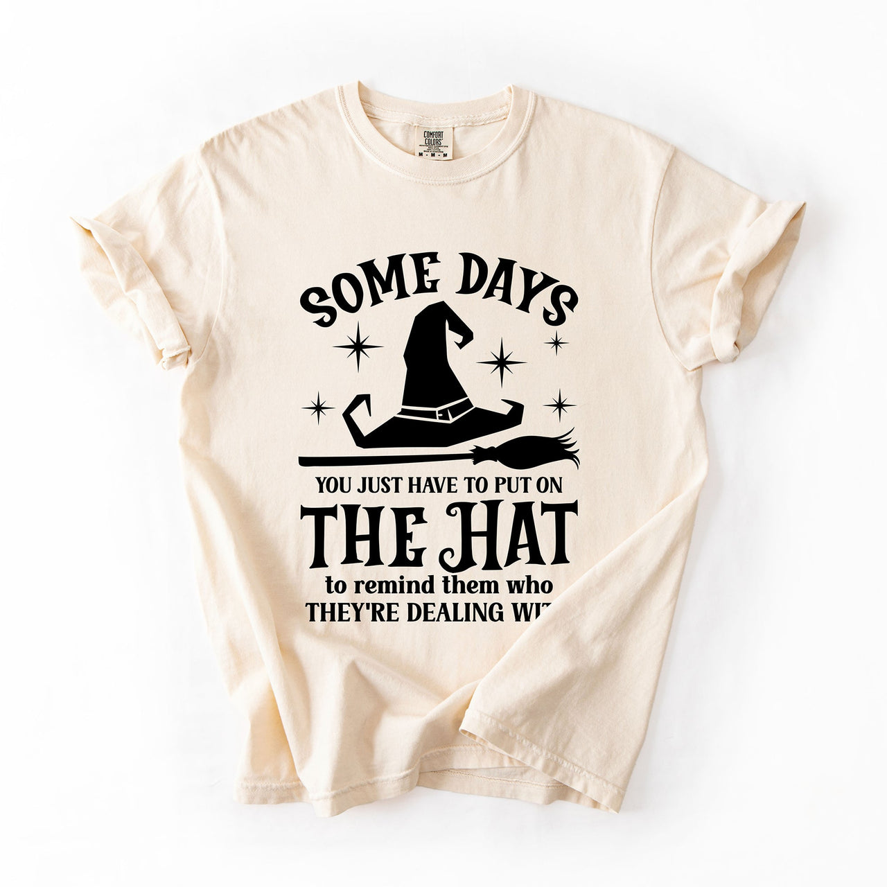 Some Days You Have To Put On The Hat Witch Halloween Sassy Graphic Comfort Colors Tee
