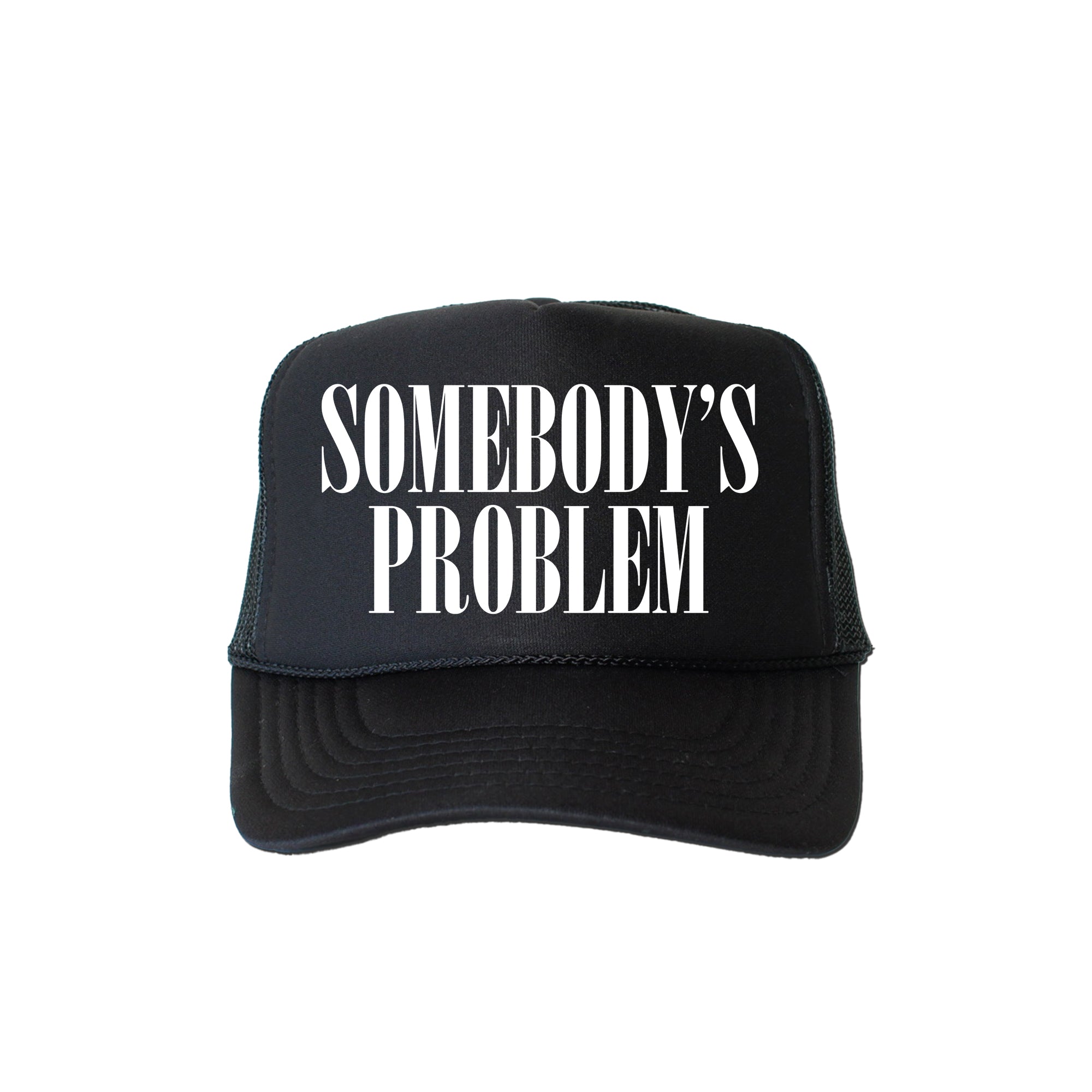 Somebody's Problem Bold Graphic Expression That Makes A Sassy Statement Trucker Hat