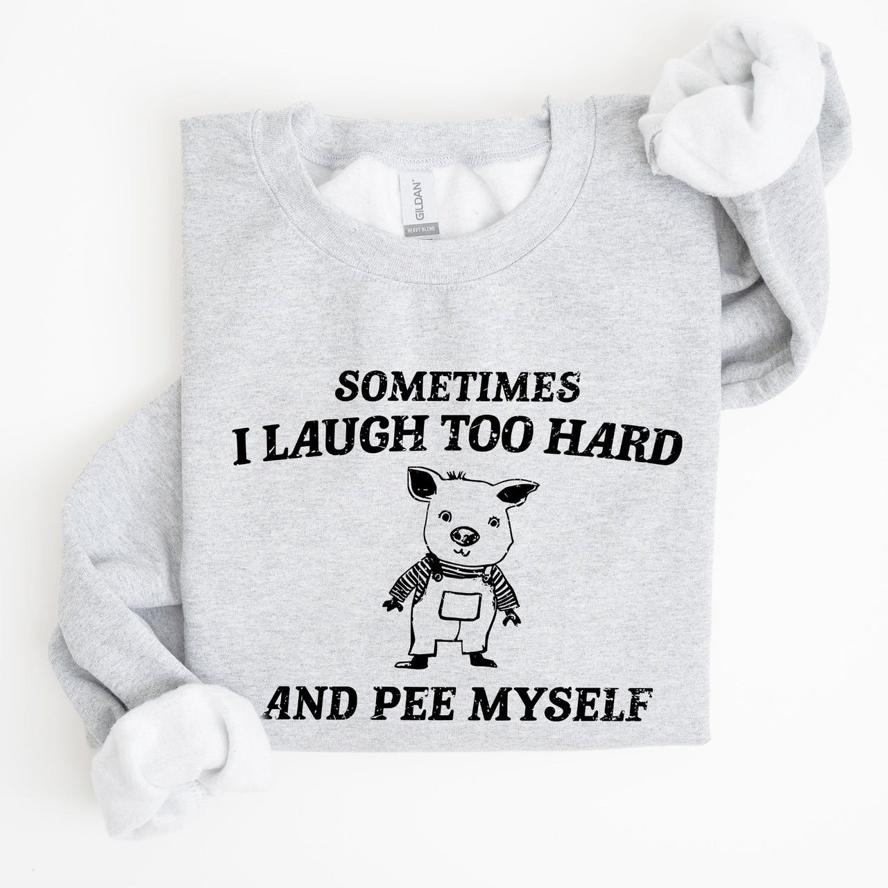 Sometimes I Laugh Too Hard And Pee Myself Pig Graphic Sweatshirt Cozy Comfort For Laugh Lovers
