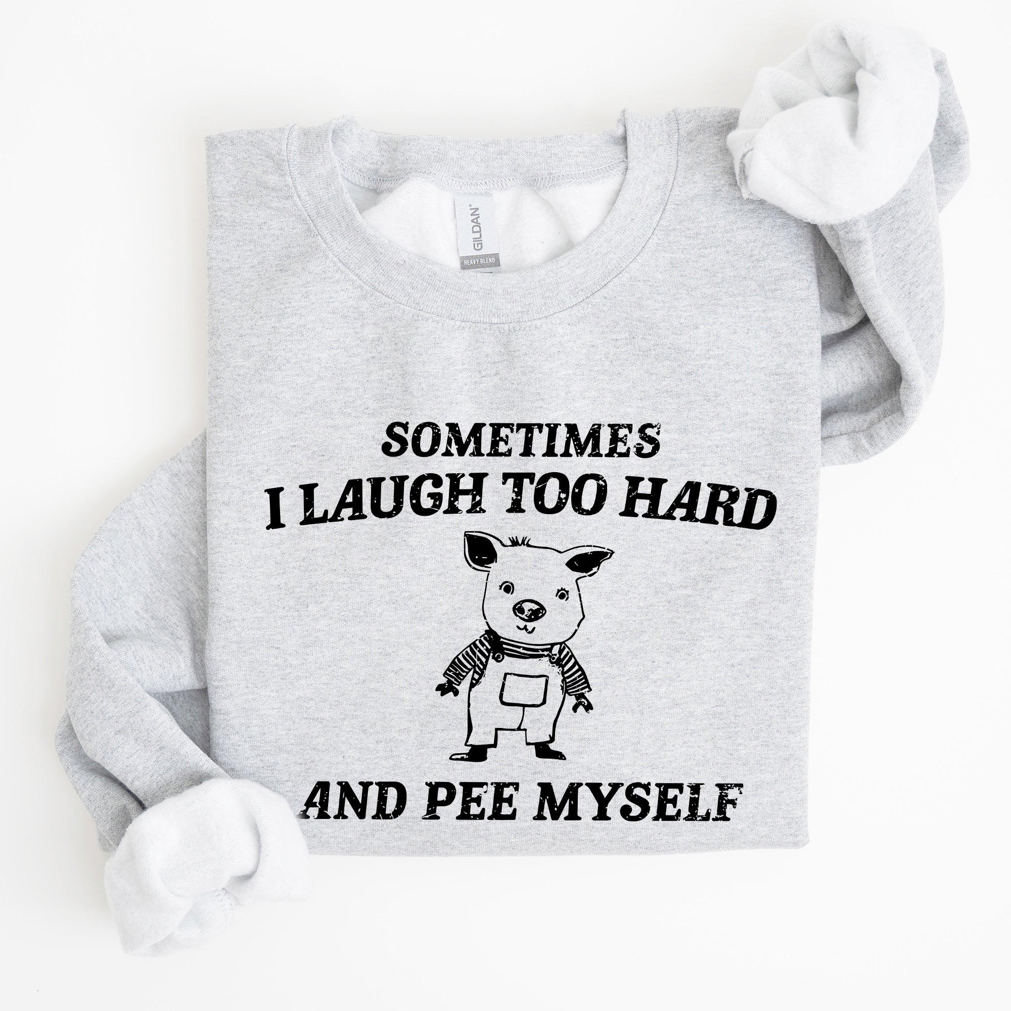 Sometimes I Laugh Too Hard And Pee Myself Pig Graphic Sweatshirt Cozy Comfort For Laugh Lovers