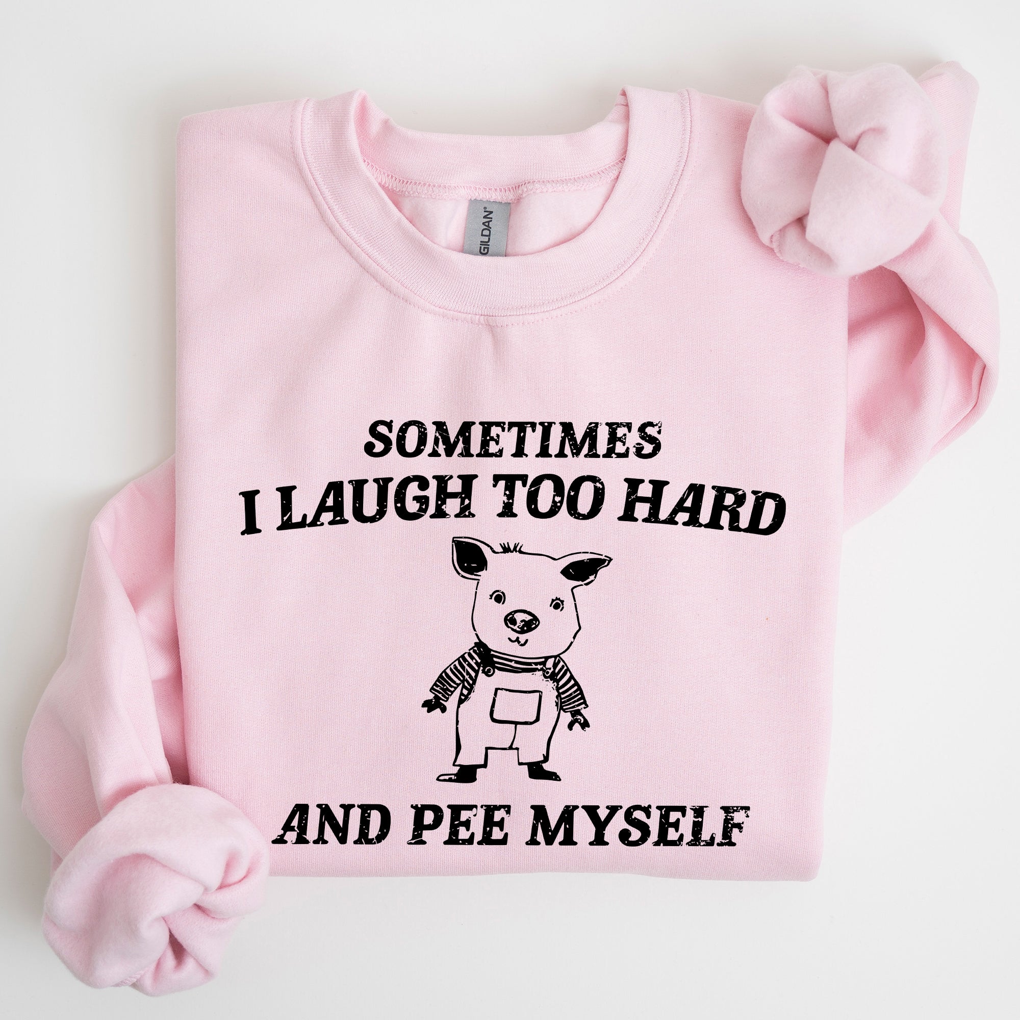 Sometimes I Laugh Too Hard And Pee Myself Pig Graphic Sweatshirt Cozy Comfort For Laugh Lovers