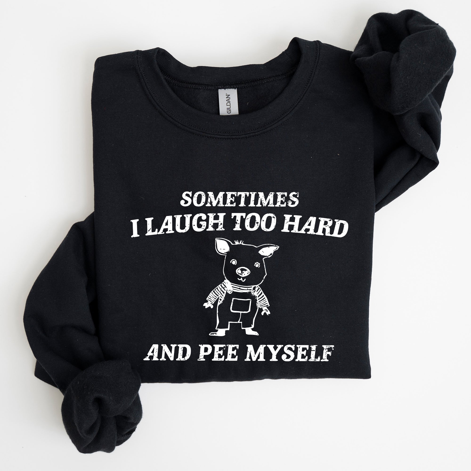 Sometimes I Laugh Too Hard And Pee Myself Pig Graphic Sweatshirt Cozy Comfort For Laugh Lovers