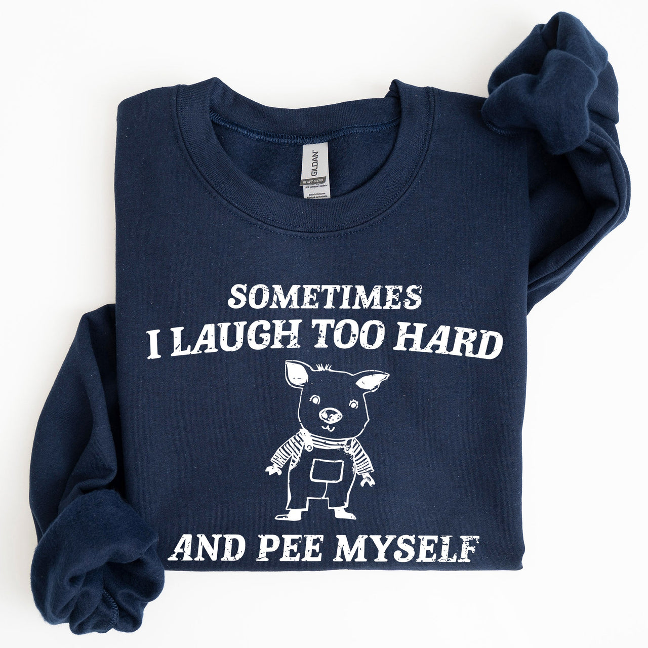 Sometimes I Laugh Too Hard And Pee Myself Pig Graphic Sweatshirt Cozy Comfort For Laugh Lovers