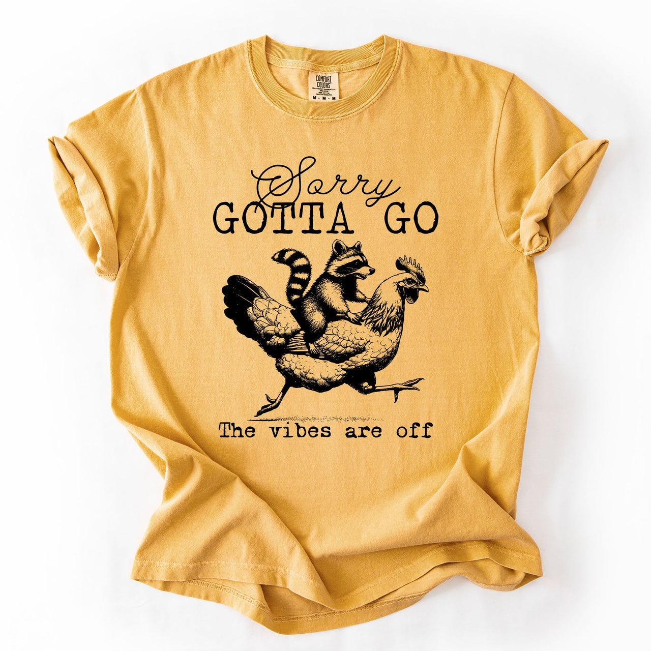 Sorry Gotta Go Vibes Are Off Raccoon And Chicken Sarcastic Saying Comfort Colors Tee