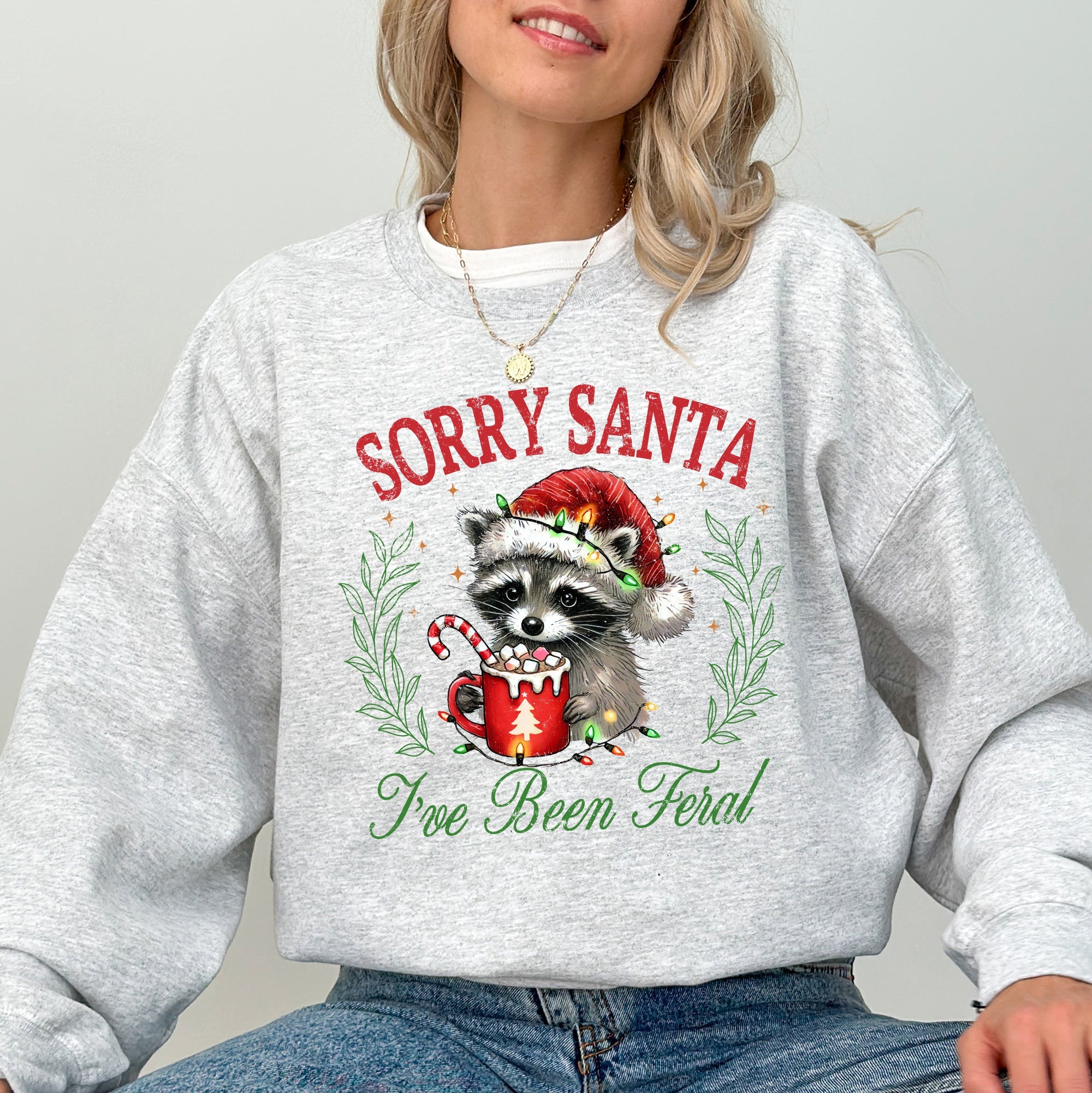 Sorry Santa I've Been Feral Raccoon Holiday Season Hot Chocolate Christmas Sweatshirt
