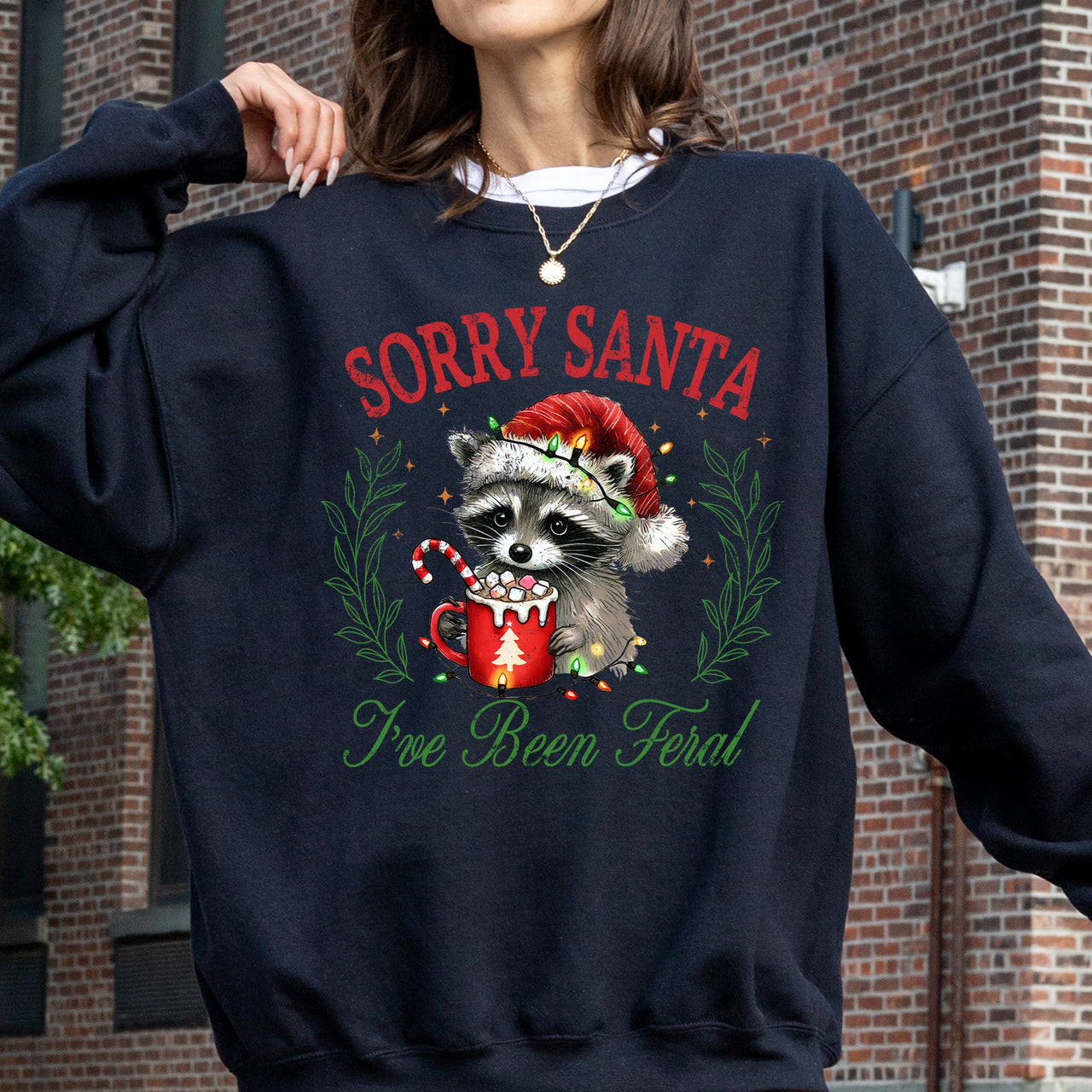 Sorry Santa I've Been Feral Raccoon Holiday Season Hot Chocolate Christmas Sweatshirt