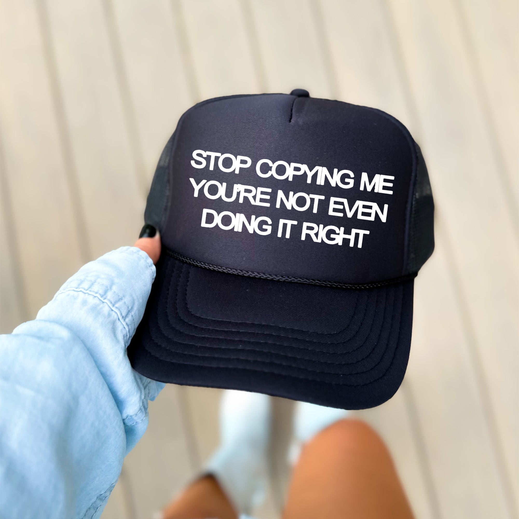 Stop Copying Me You're Not Even Doing It Right Snarky Statement Graphic Trucker Hat