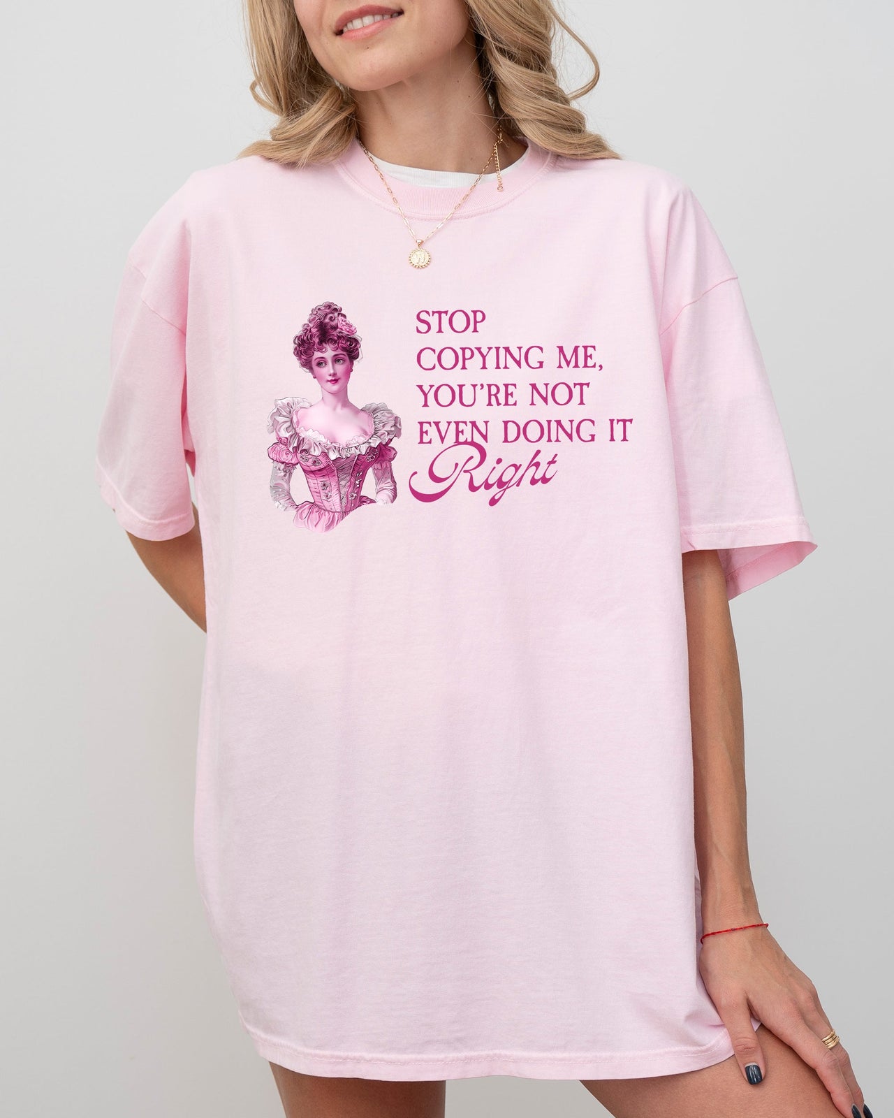 Stop Copying Me, You're Not Even Doing It Right - Bold Quote For Sass Lovers Comfort Colors Tee