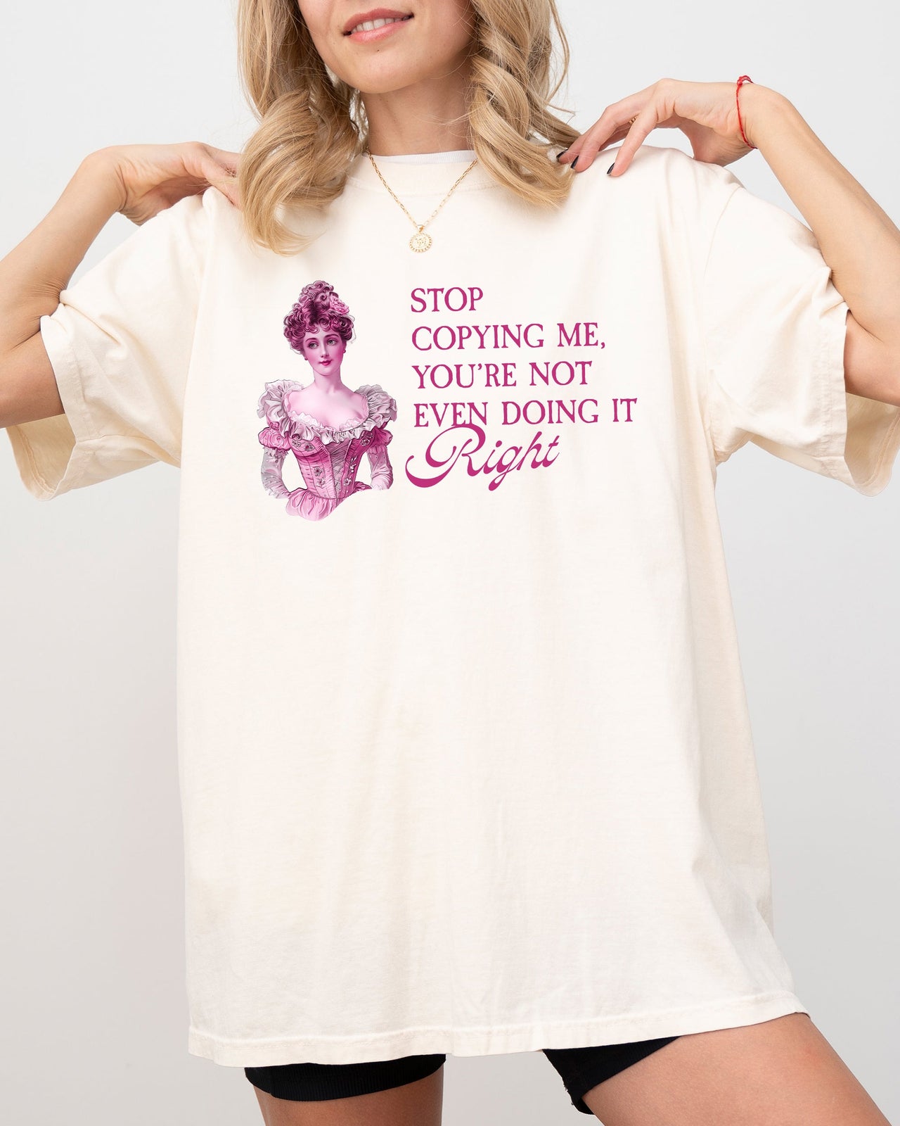 Stop Copying Me, You're Not Even Doing It Right - Bold Quote For Sass Lovers Comfort Colors Tee