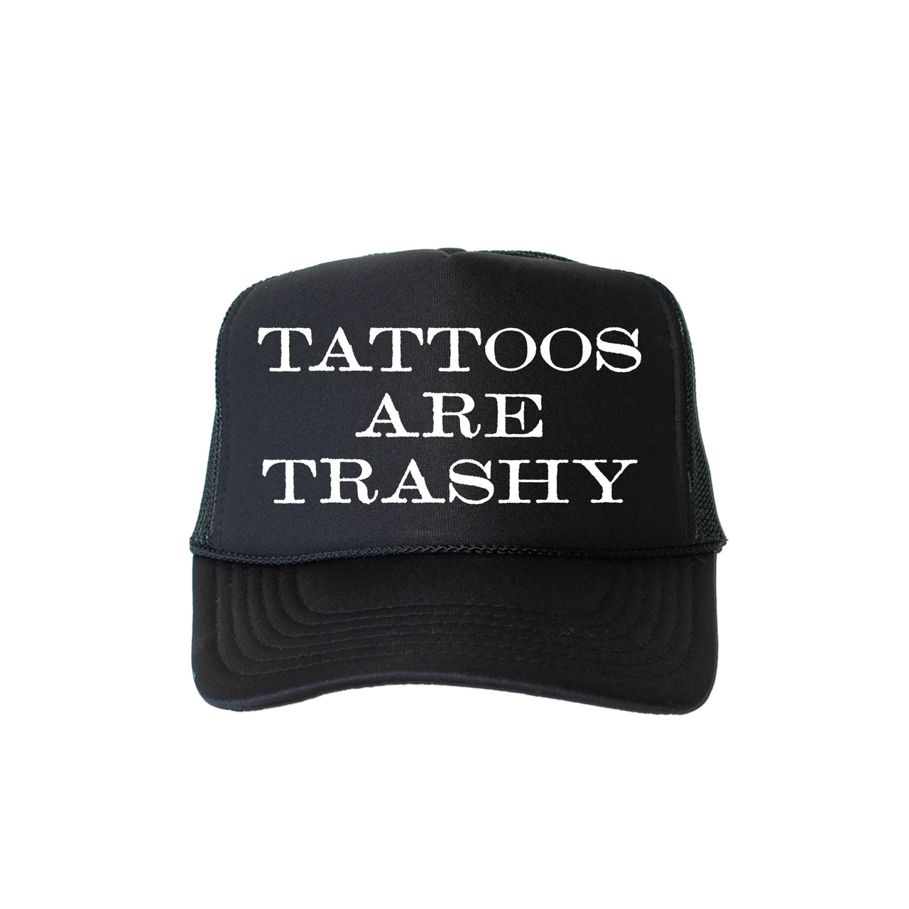 Tattoos Are Trashy, Sassy, Funny Limited Edition Quote Collection Graphic Trucker Hat