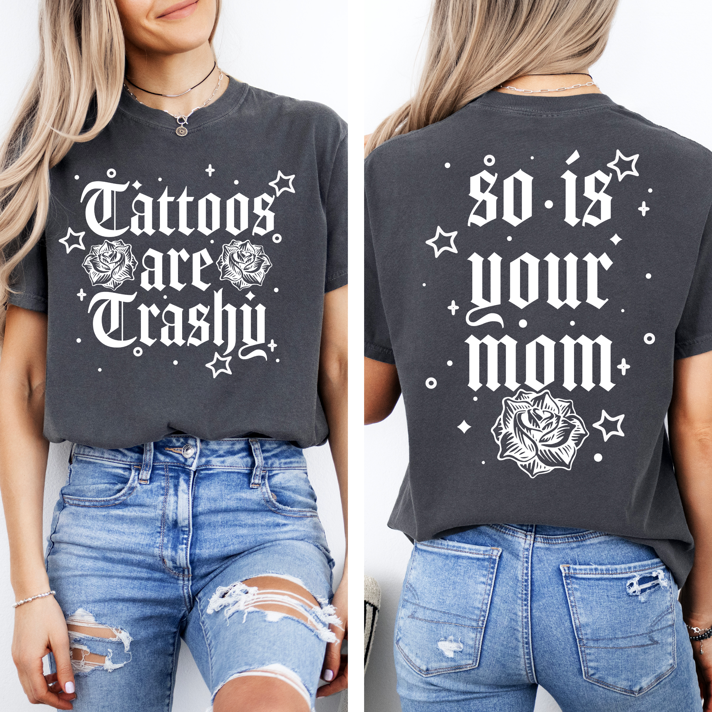 Tattoos Are Trashy, So Is Your Mom Snarky Graphic Quote Edition Comfort Colors Tee