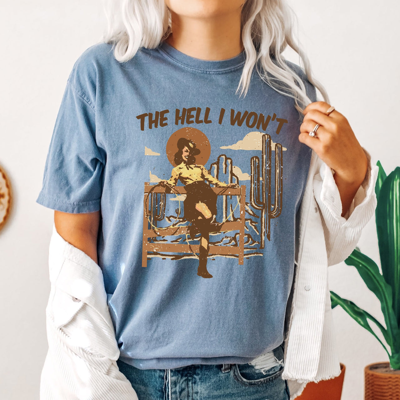 The Hell I Won't Sassy Cowgirl Desert Cowboy Western Quote Graphic Comfort Colors Tee
