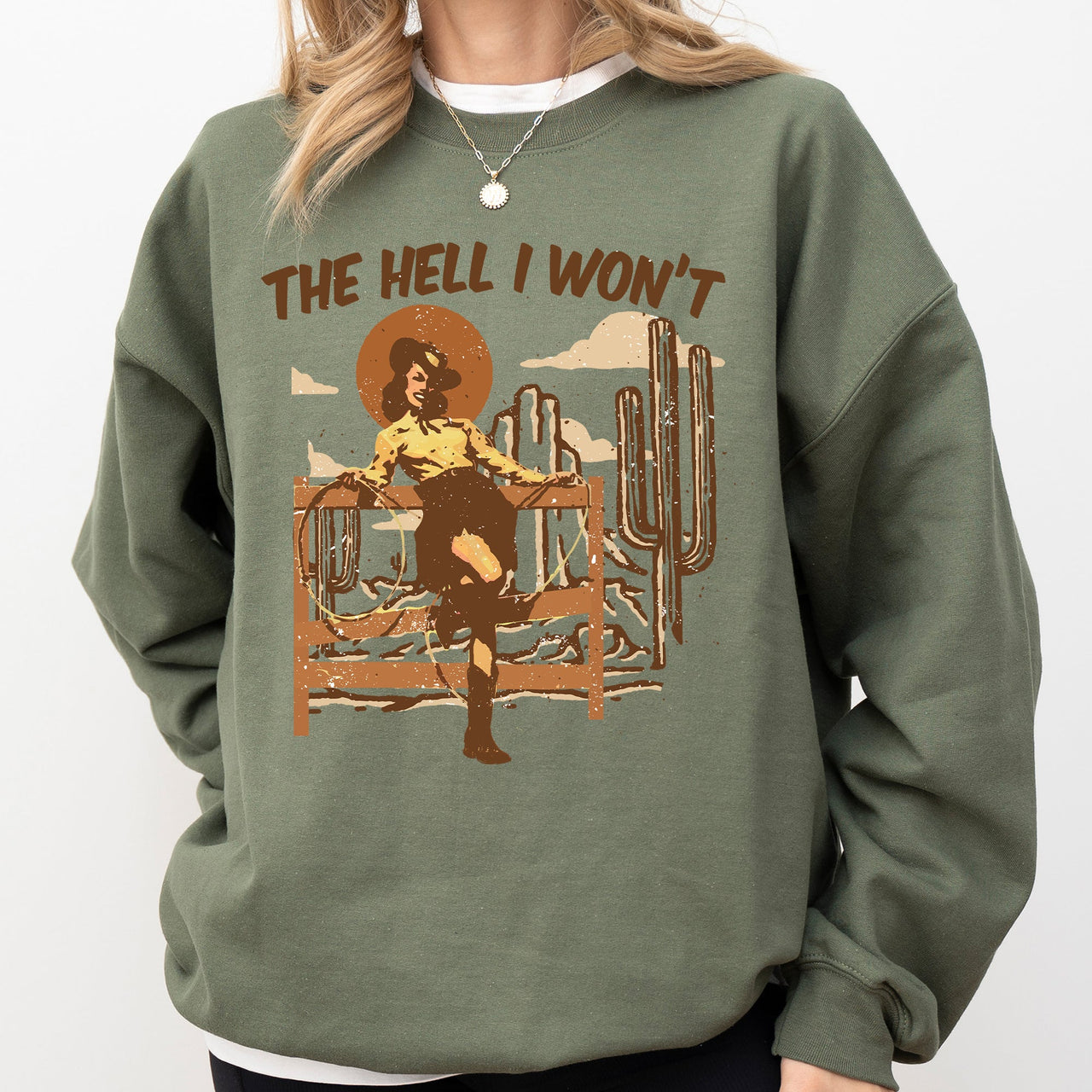 The Hell I Won't Sassy Cowgirl Cowboy Desert Sunset Western Vibe Rugged Sweatshirt