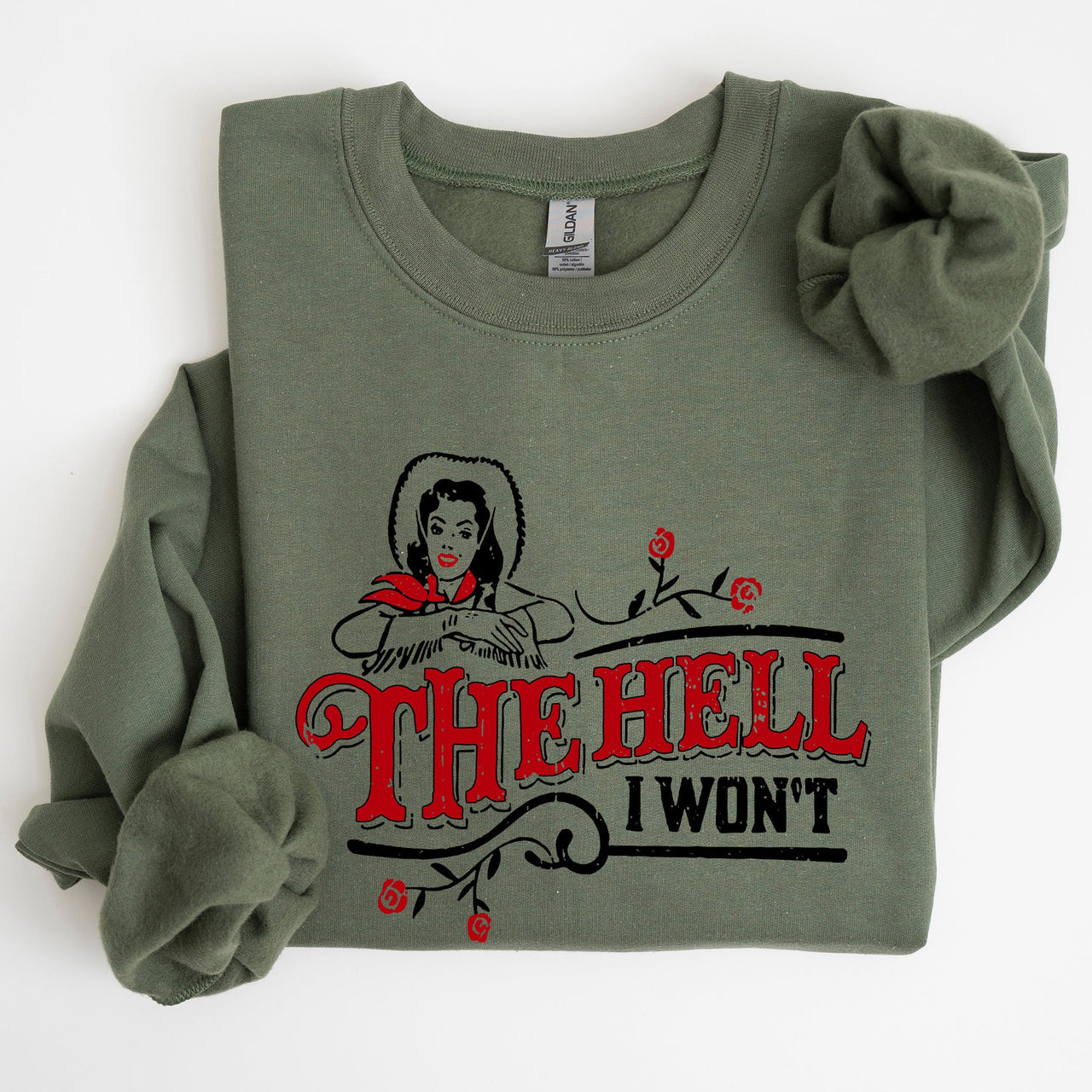 The Hell I Won't, Sassy Cowgirl, Cowboy Roses Western Inspired Graphic Sweatshirt