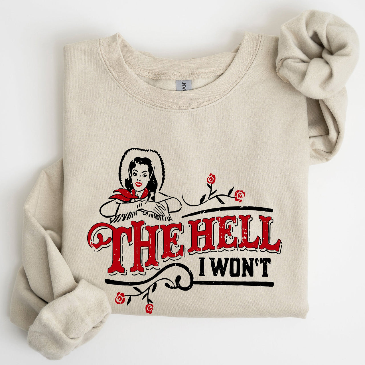 The Hell I Won't, Sassy Cowgirl, Cowboy Roses Western Inspired Graphic Sweatshirt