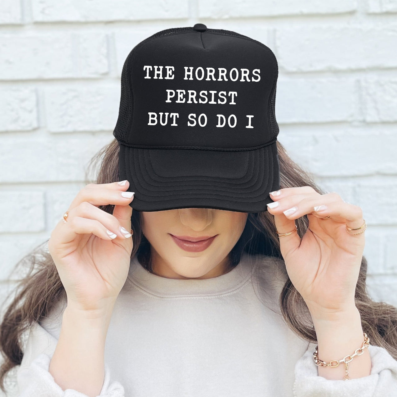 The Horrors Persist But So Do I Sassy Playful Bold Statement For The Brave Trucker Hat