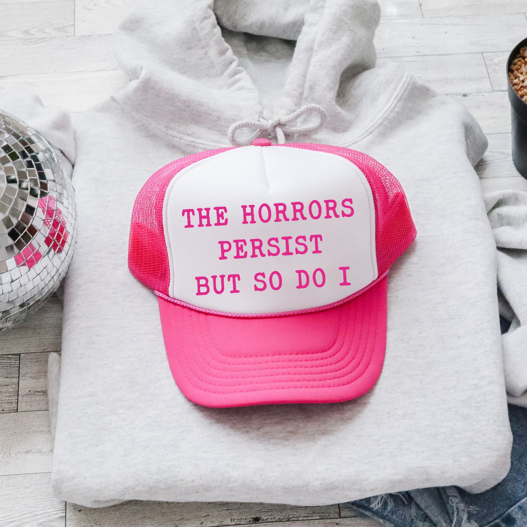 The Horrors Persist But So Do I Sassy Sarcastic Bold Colorful Snapback Trucker Hat