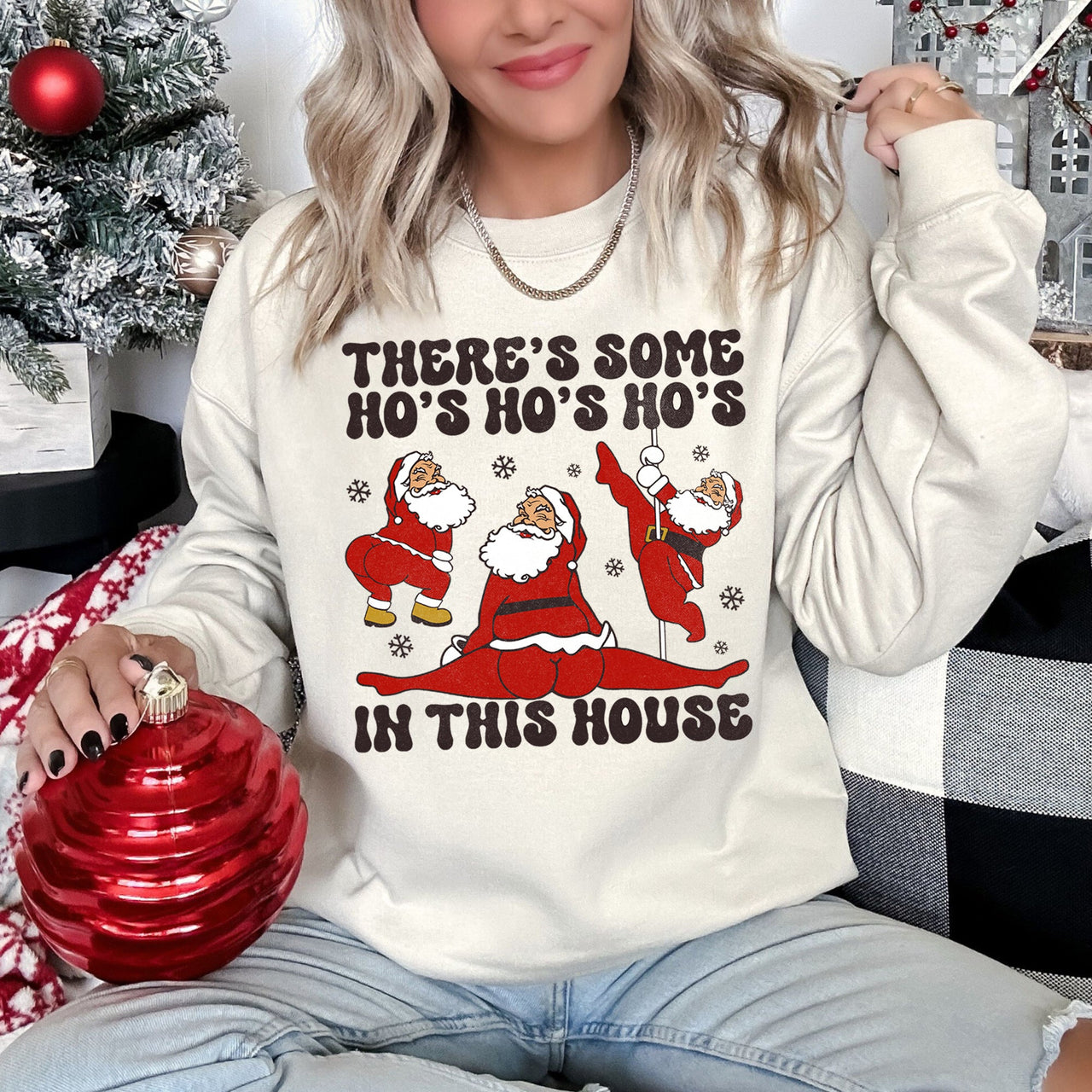 There's Some Ho's In This House Christmas Holiday Cheer Edition For Festive Home Gatherings Sweatshirt