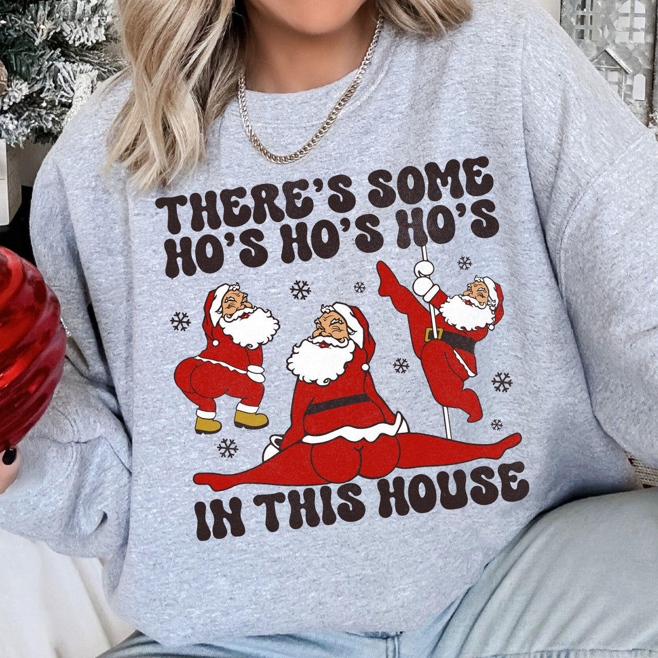 There's Some Ho's In This House Christmas Holiday Cheer Edition For Festive Home Gatherings Sweatshirt