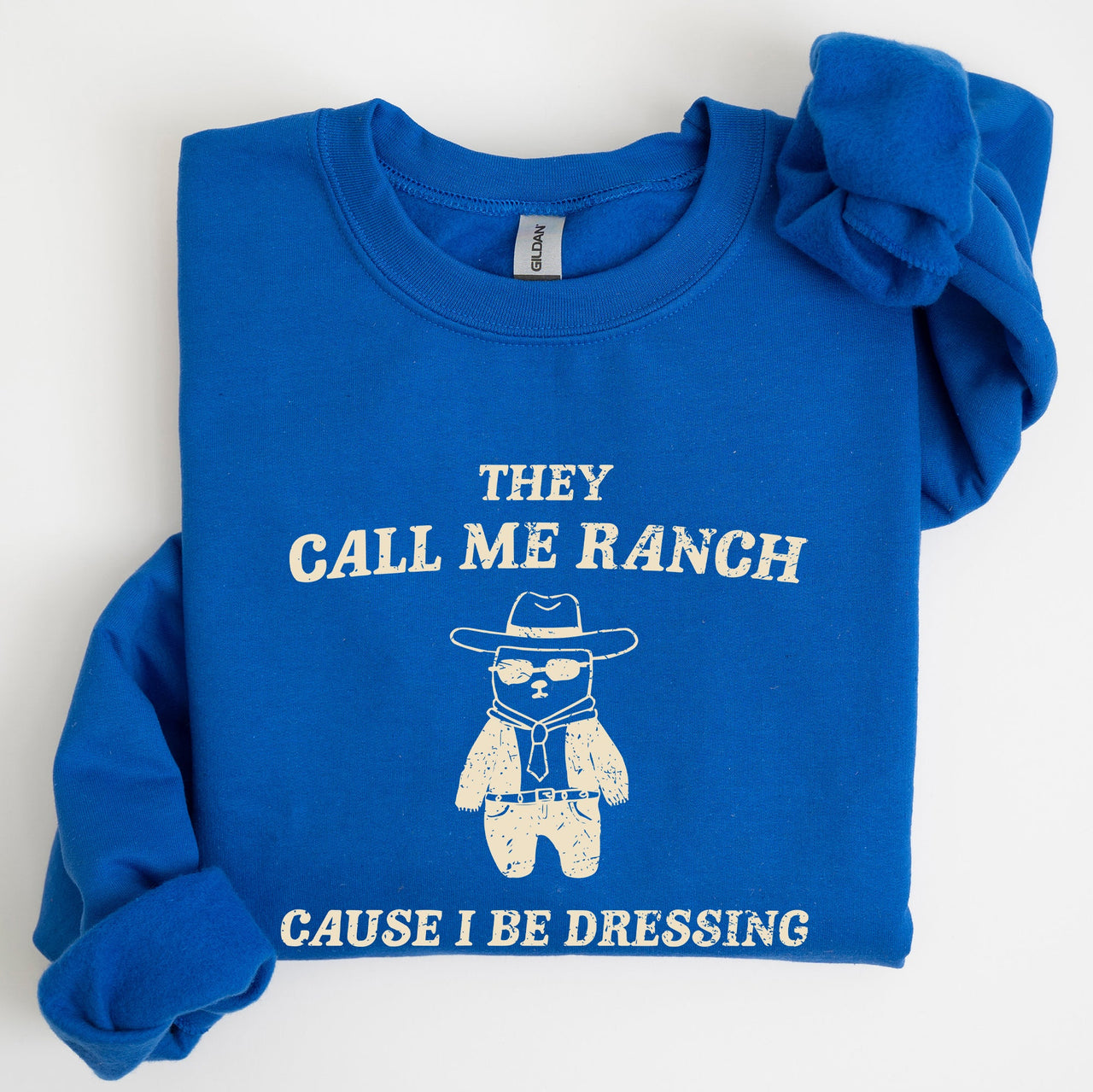 They Call Me Ranch Bear Meme Graphic Art Quote For Meme Lovers And Humor Fans Sweatshirt