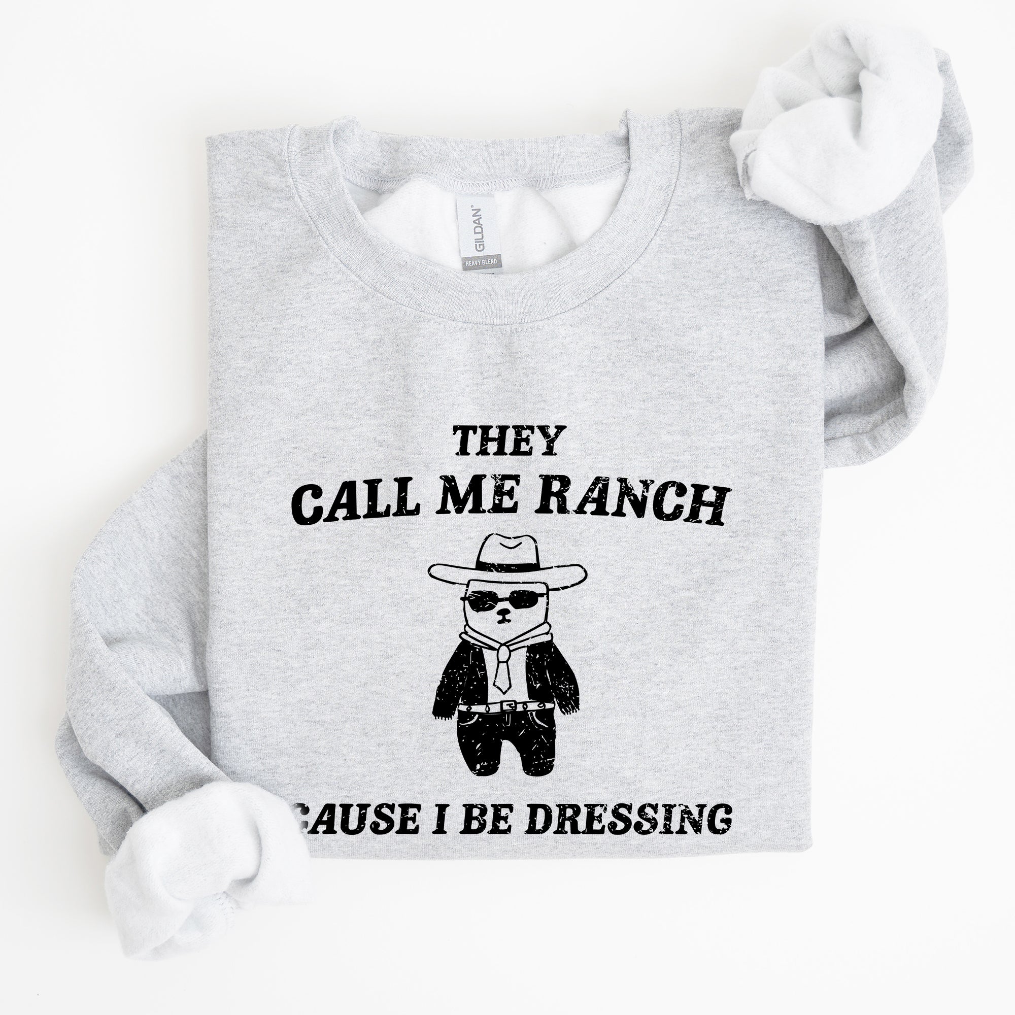 They Call Me Ranch Bear Meme Graphic Art Quote For Meme Lovers And Humor Fans Sweatshirt