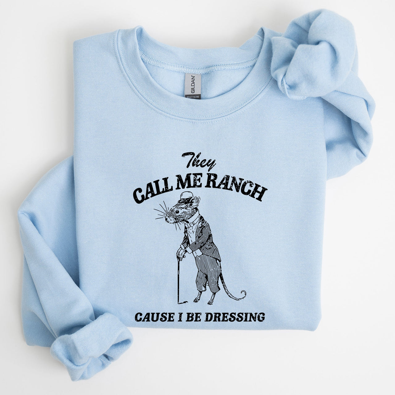 They Call Me Ranch Rat Meme Iconic Internet Meme For Bold Streetwear Statement Sweatshirt