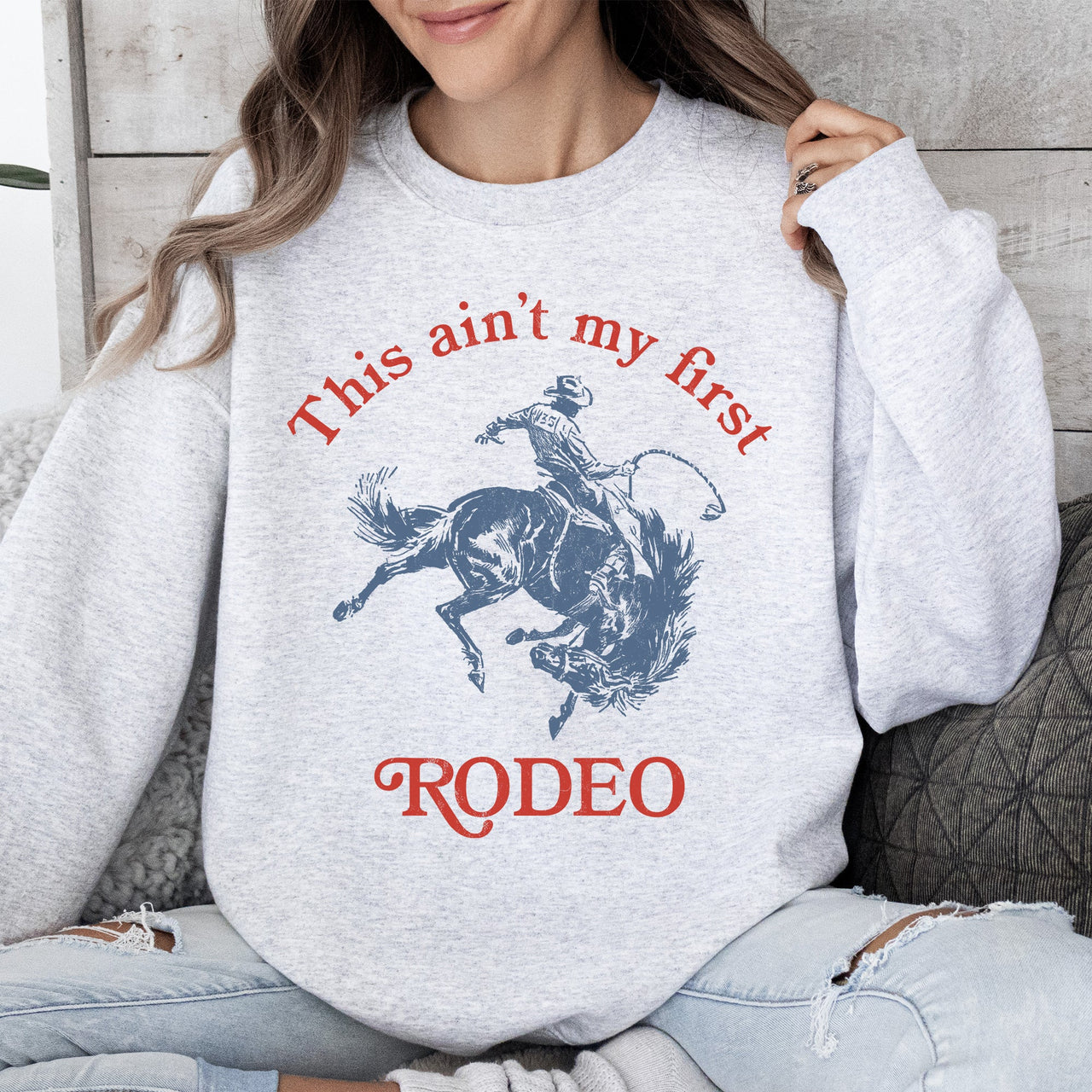 This Ain't My First Rodeo Country Sassy Graphic Edition For Cowboys And Cowgirls Sweatshirt