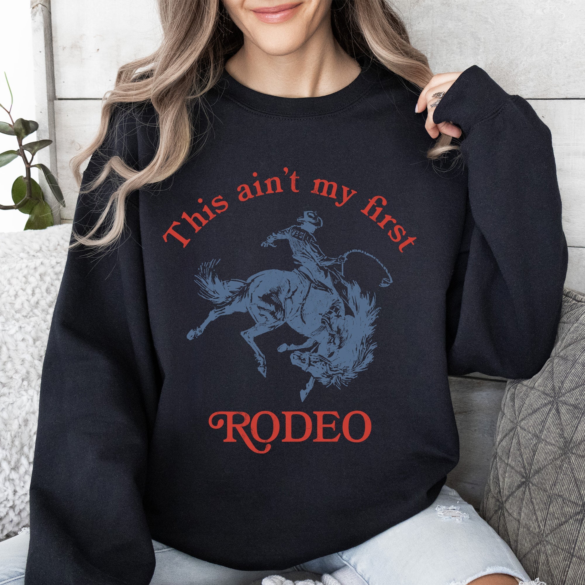 This Ain't My First Rodeo Country Sassy Graphic Edition For Cowboys And Cowgirls Sweatshirt