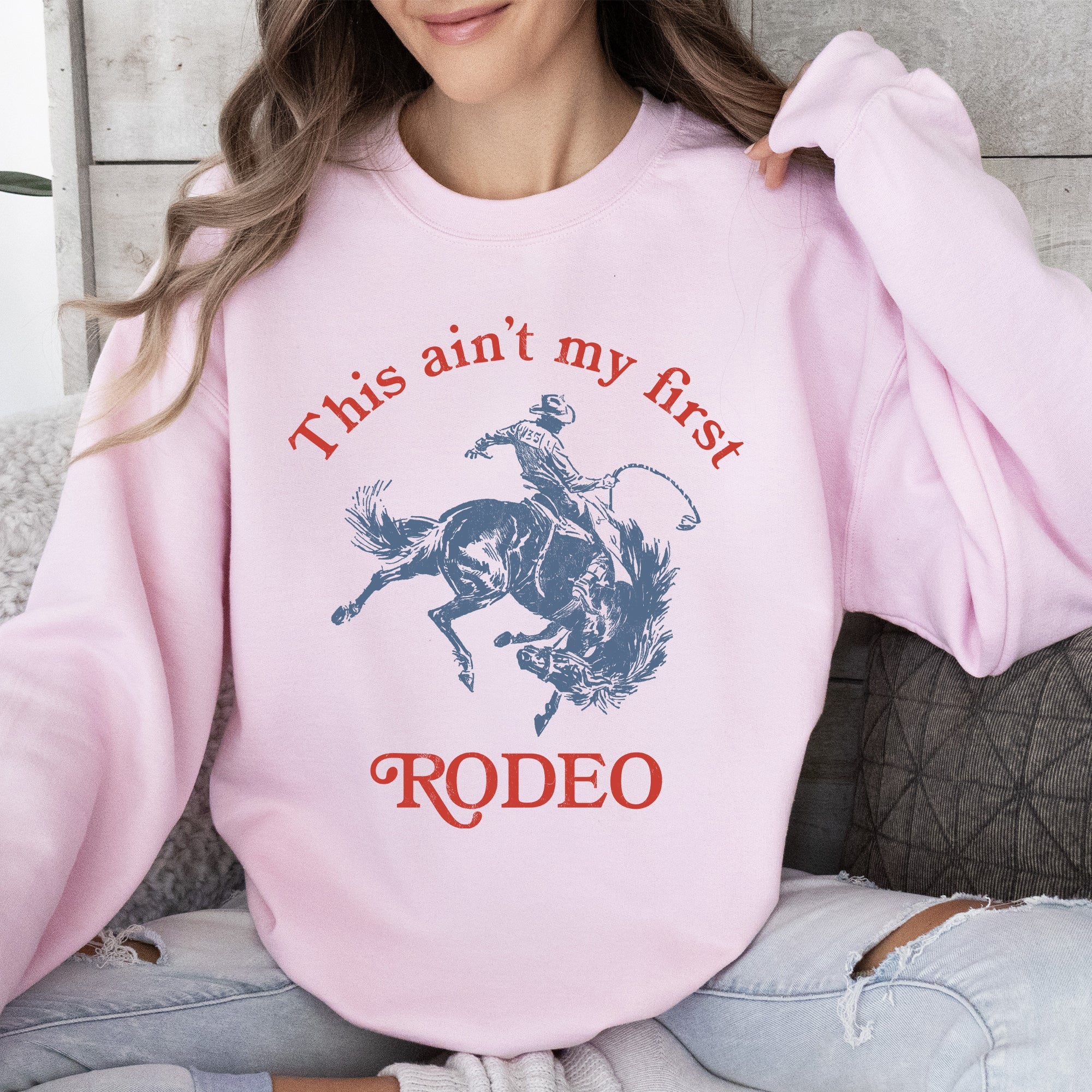 This Ain't My First Rodeo Country Sassy Graphic Edition For Cowboys And Cowgirls Sweatshirt