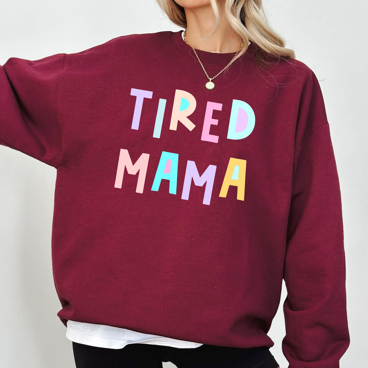 Tired Mama Positivity Sarcastic Humor Colorful Pastel Vibes For Moms Every Day And Night Sweatshirt