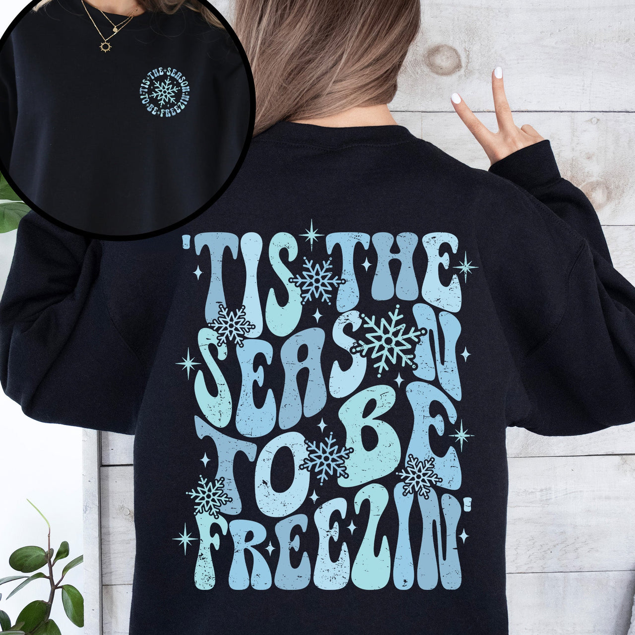 Tis The Season To Be Freezin, Cold Winter Snow Festive Cozy Warm Classic Graphic Sweatshirt