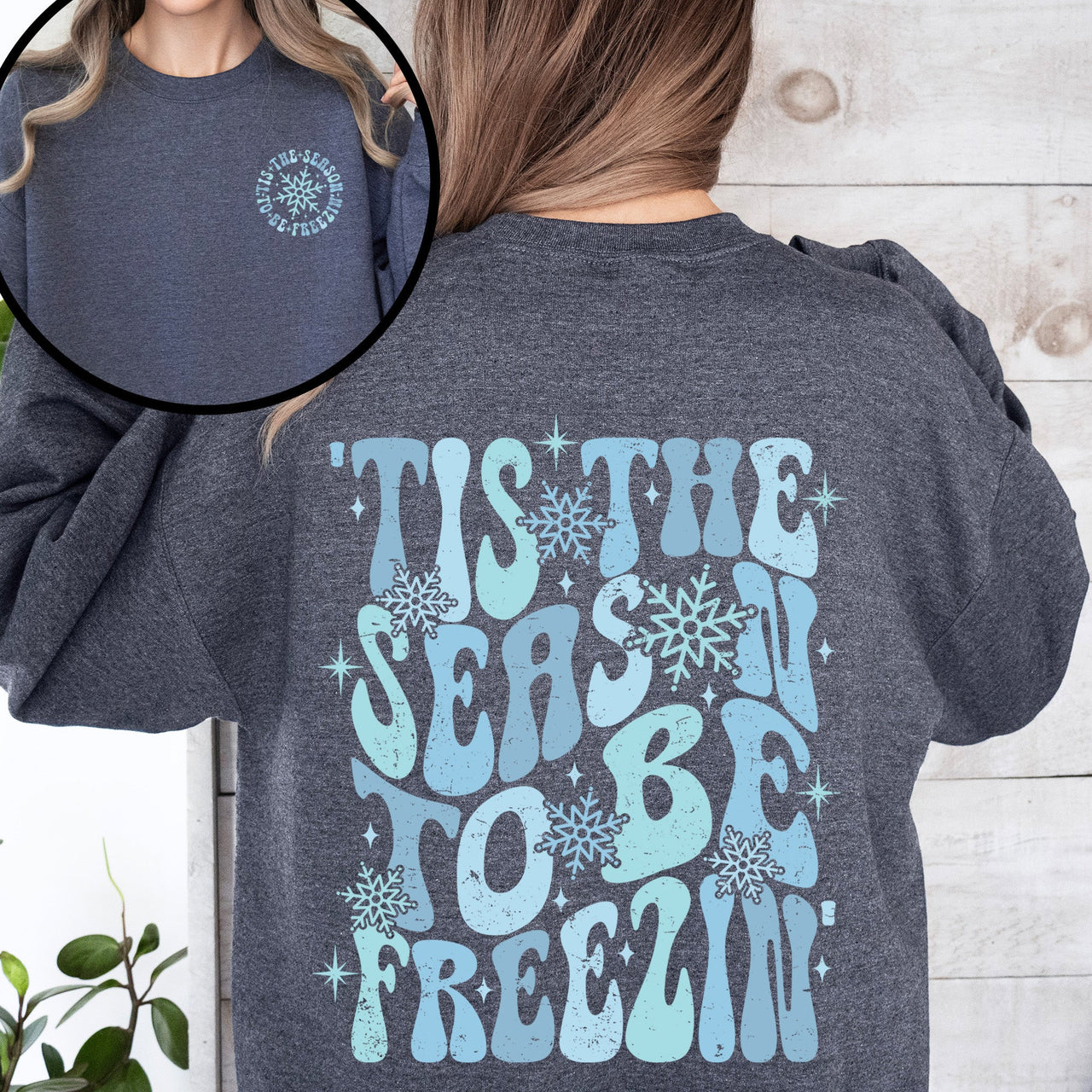 Tis The Season To Be Freezin, Cold Winter Snow Festive Cozy Warm Classic Graphic Sweatshirt