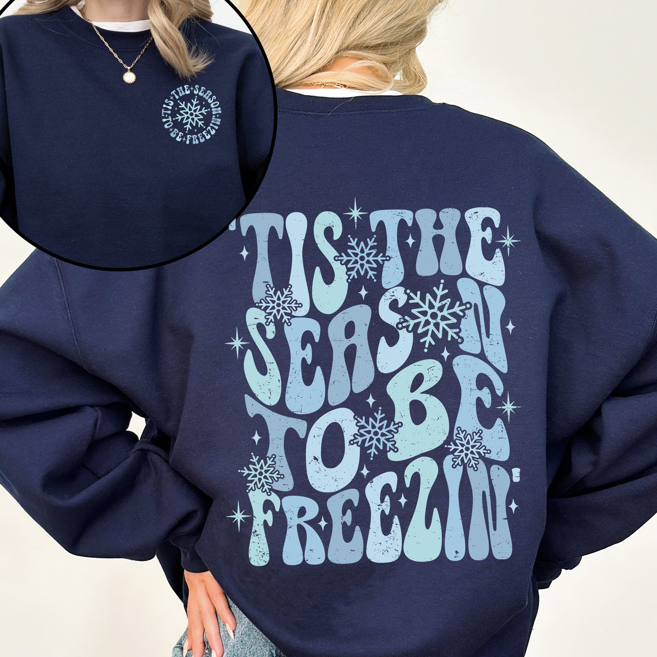 Tis The Season To Be Freezin, Cold Winter Snow Festive Cozy Warm Classic Graphic Sweatshirt