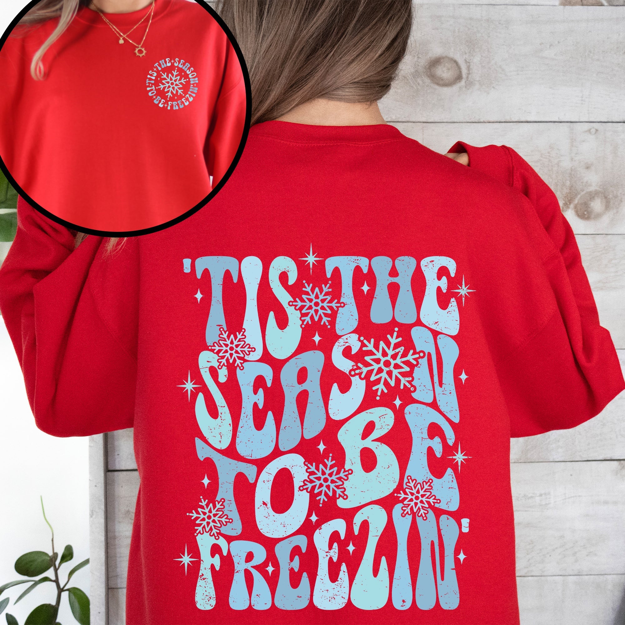 Tis The Season To Be Freezin, Cold Winter Snow Festive Cozy Warm Classic Graphic Sweatshirt