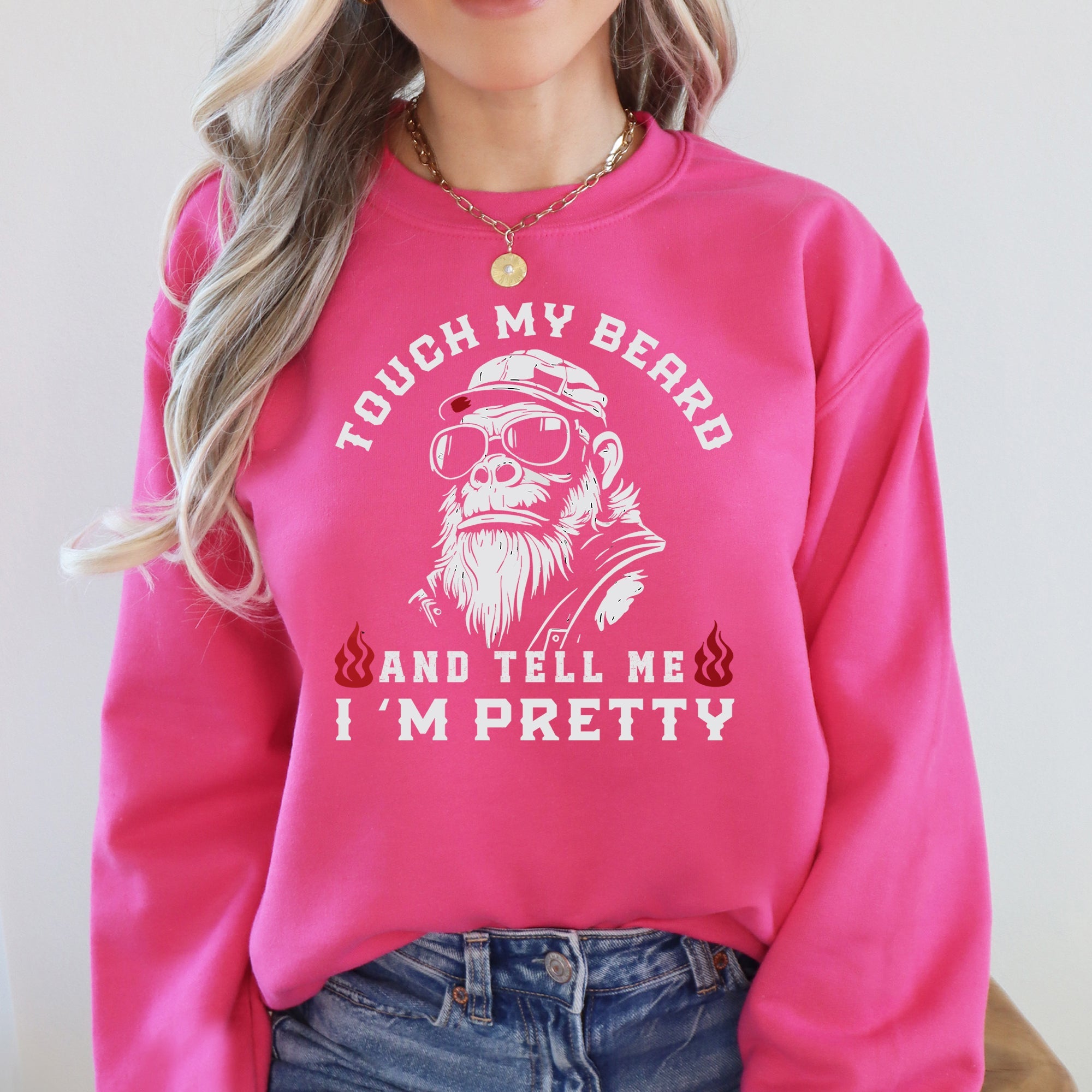 Touch My Beard And Tell Me I'm Pretty Big Foot Sasquatch Limited Edition Sweatshirt