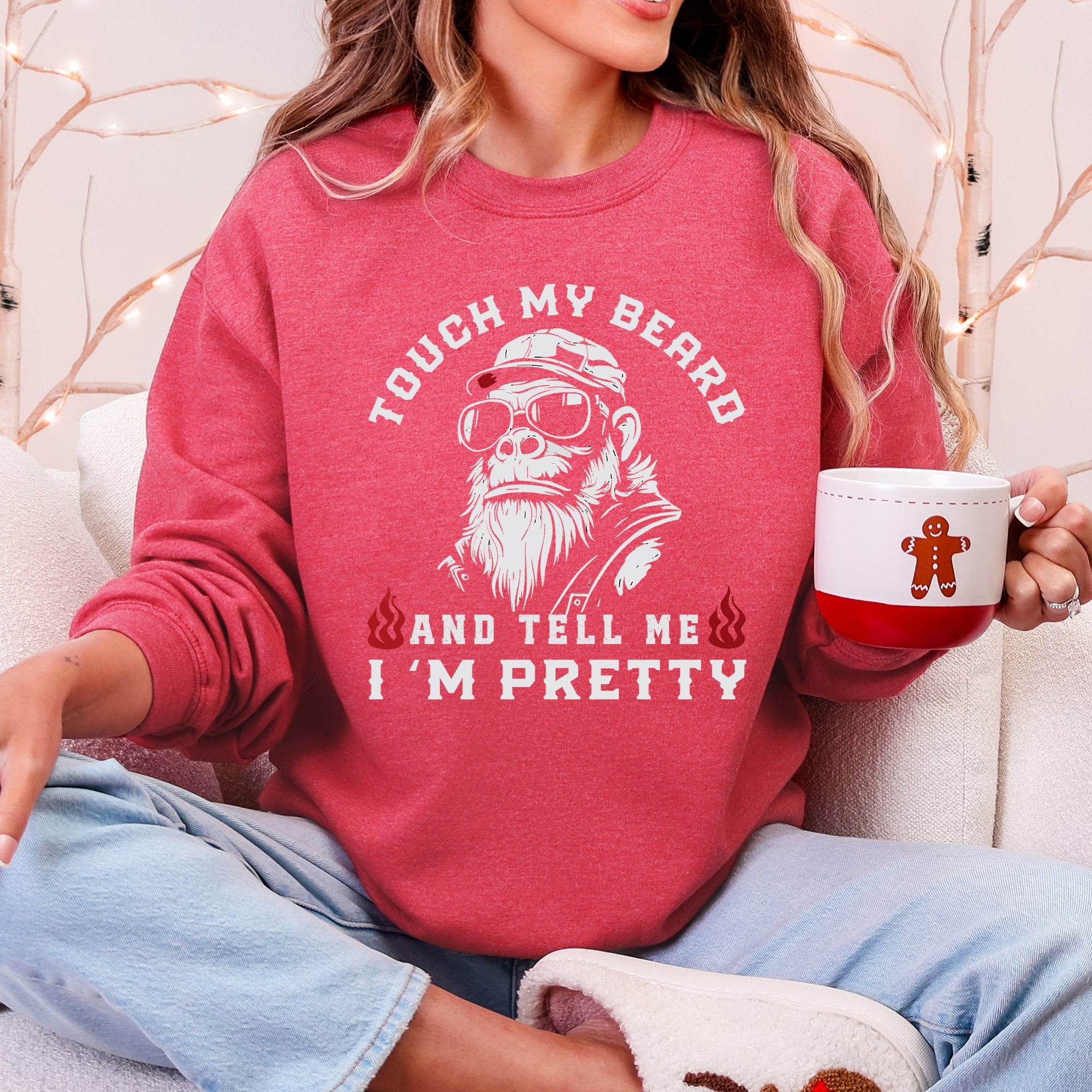 Touch My Beard And Tell Me I'm Pretty Big Foot Sasquatch Limited Edition Sweatshirt