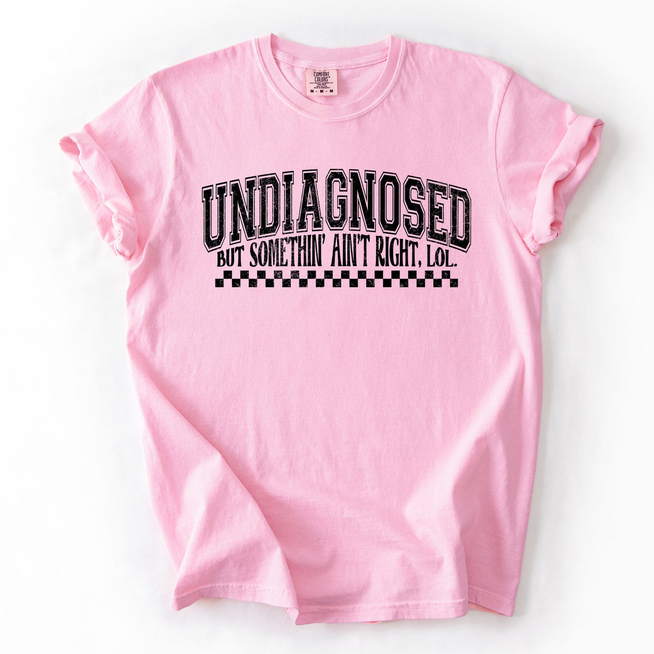 Undiagnosed, But Something Ain't Right Funny Tism Mental Health Sassy Comfort Colors Tee