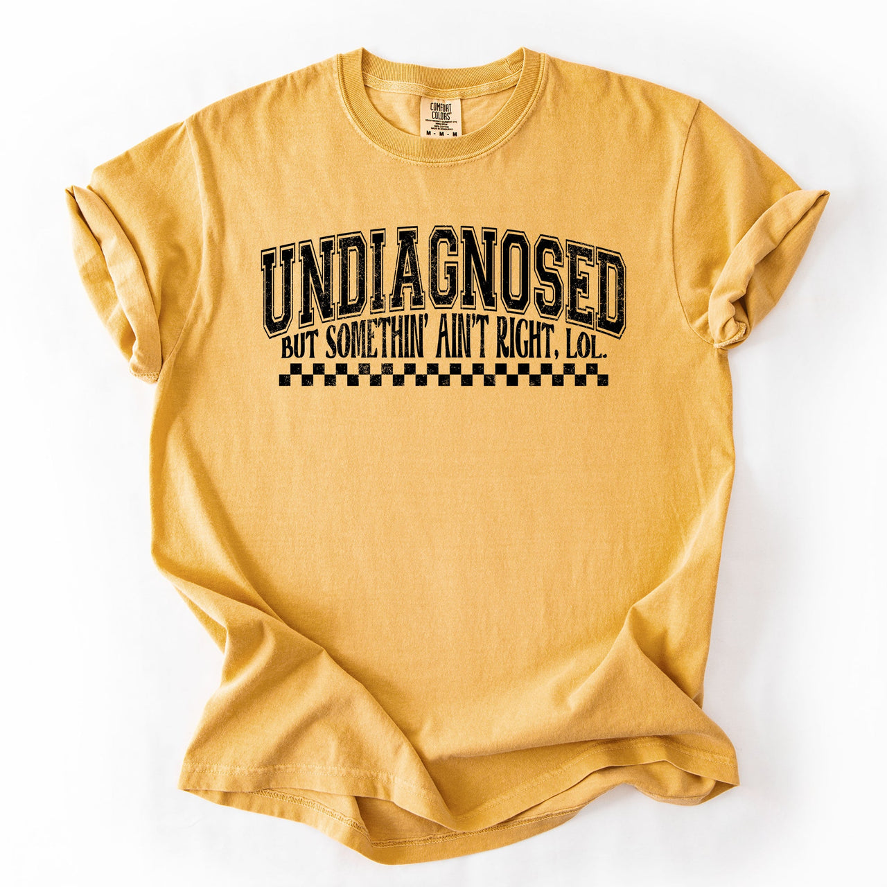 Undiagnosed, But Something Ain't Right Funny Tism Mental Health Sassy Comfort Colors Tee