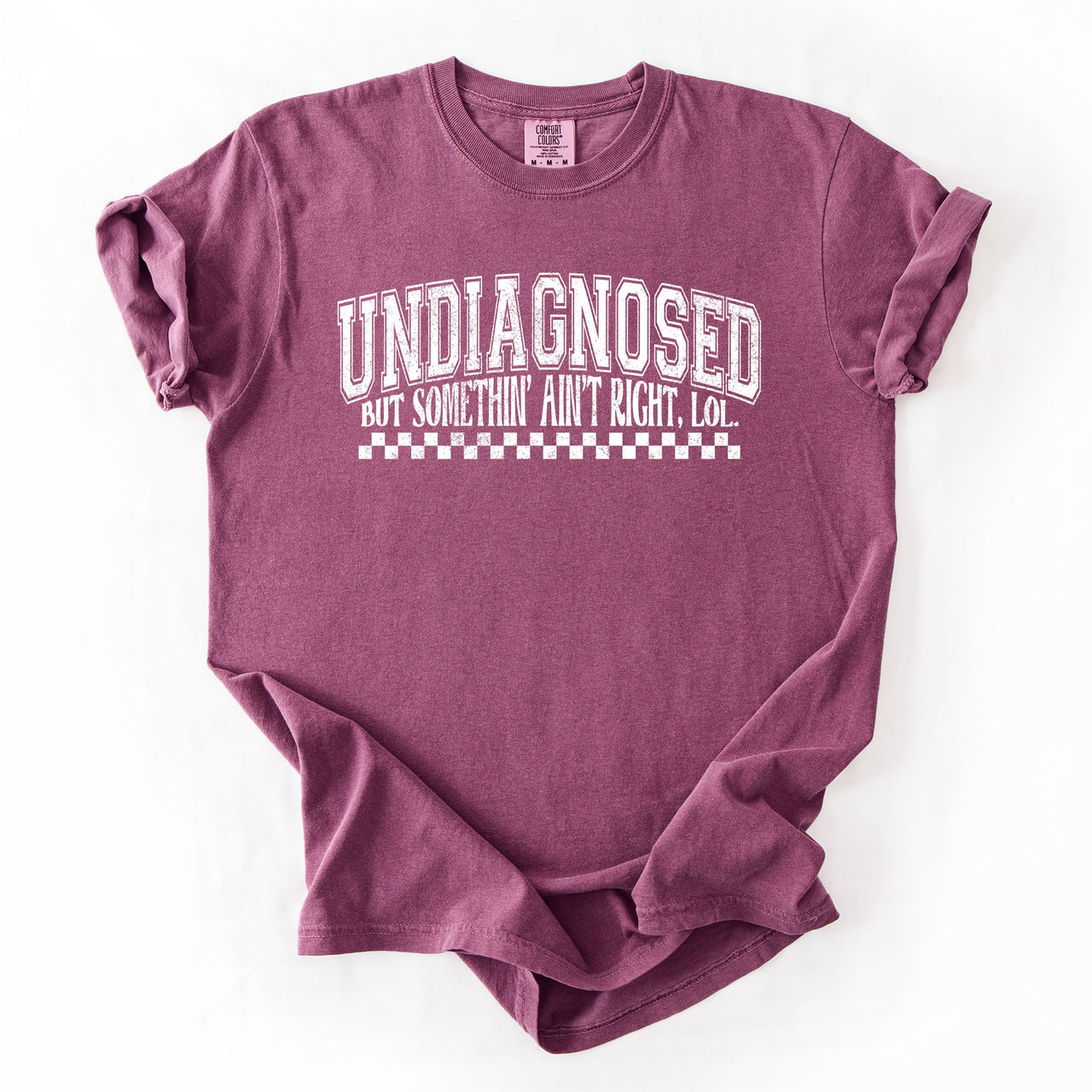 Undiagnosed, But Something Ain't Right Funny Tism Mental Health Sassy Comfort Colors Tee