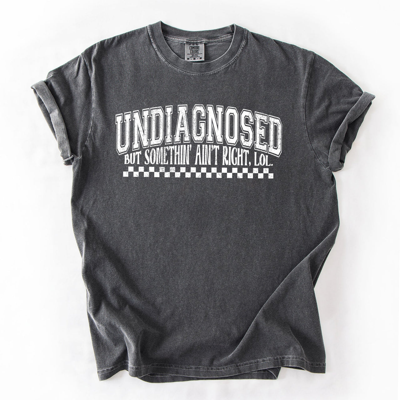 Undiagnosed, But Something Ain't Right Funny Tism Mental Health Sassy Comfort Colors Tee