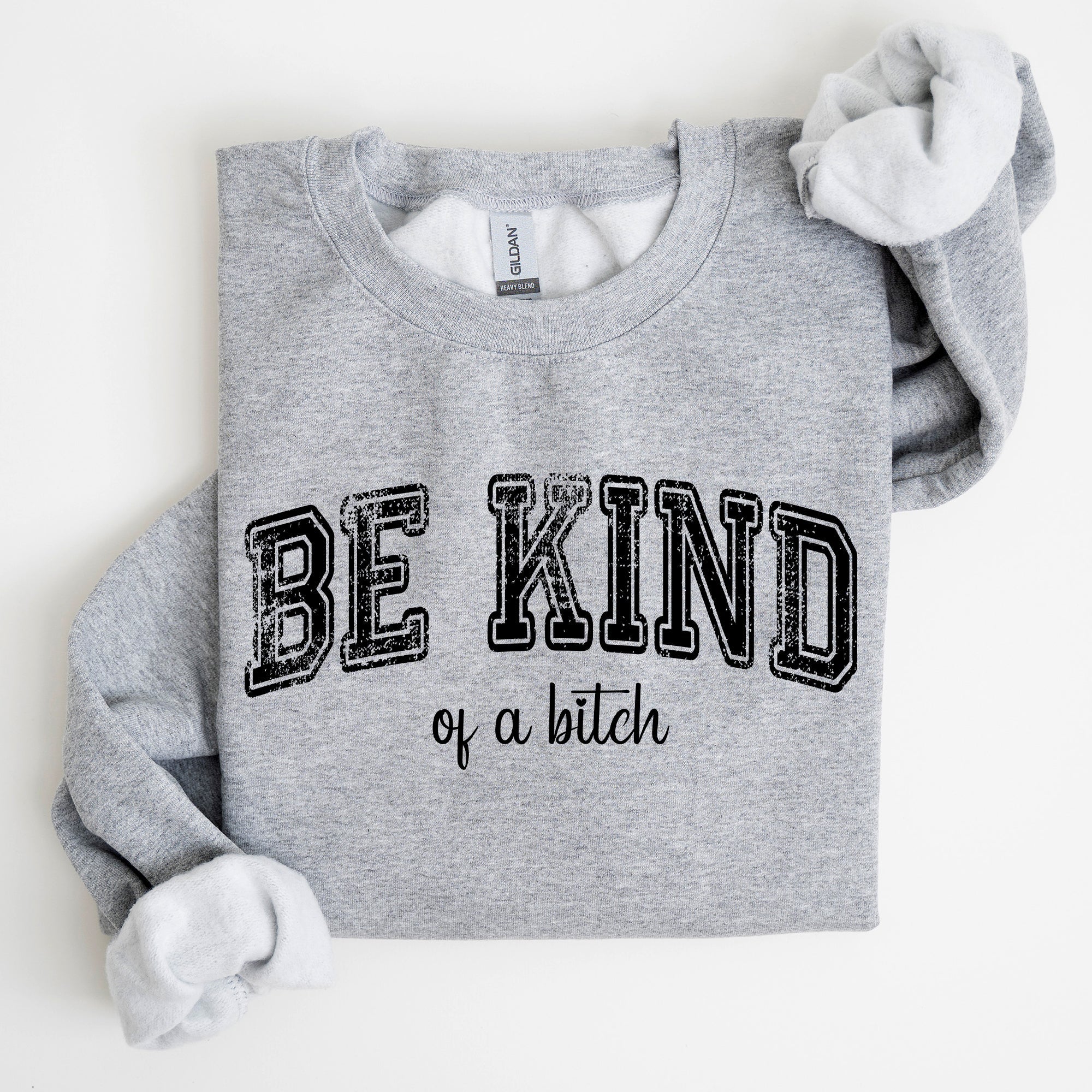 Vintage Be Kind Of A B Meme Funny Sarcastic Retro Pop Culture Quote Graphic Edition Sweatshirt