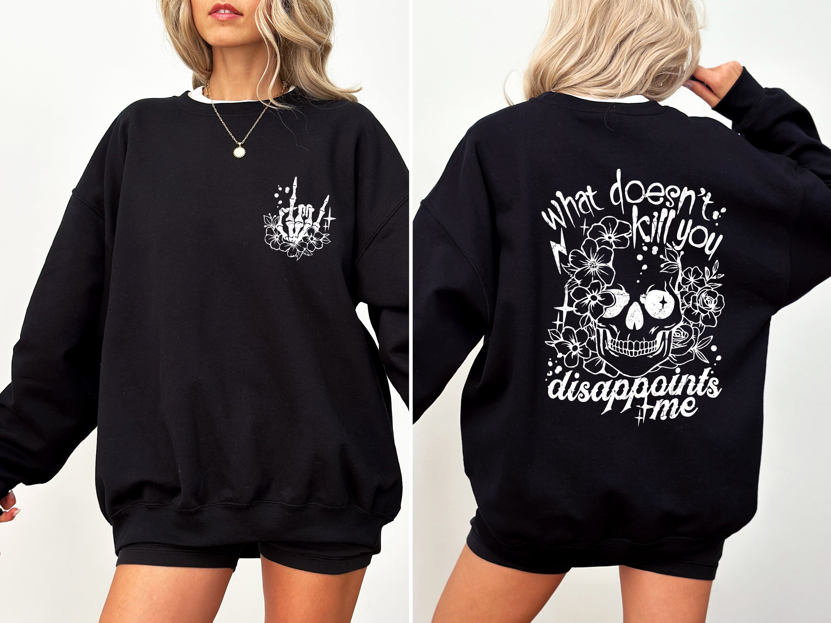 What Doesn't Kill You, Disappoints, Flowers, Funny Quote For Everyday Comfort Sweatshirt