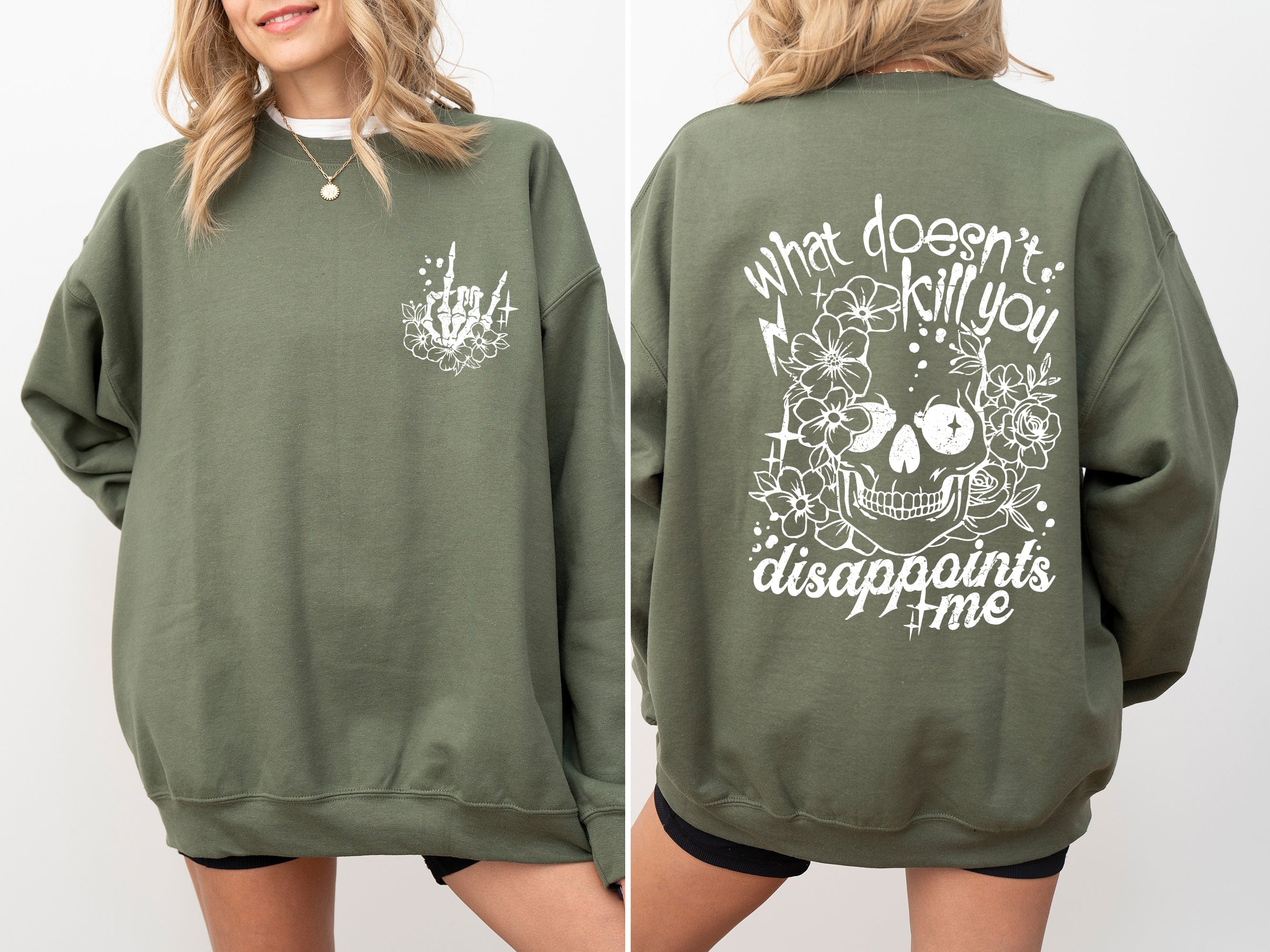 What Doesn't Kill You, Disappoints, Flowers, Funny Quote For Everyday Comfort Sweatshirt
