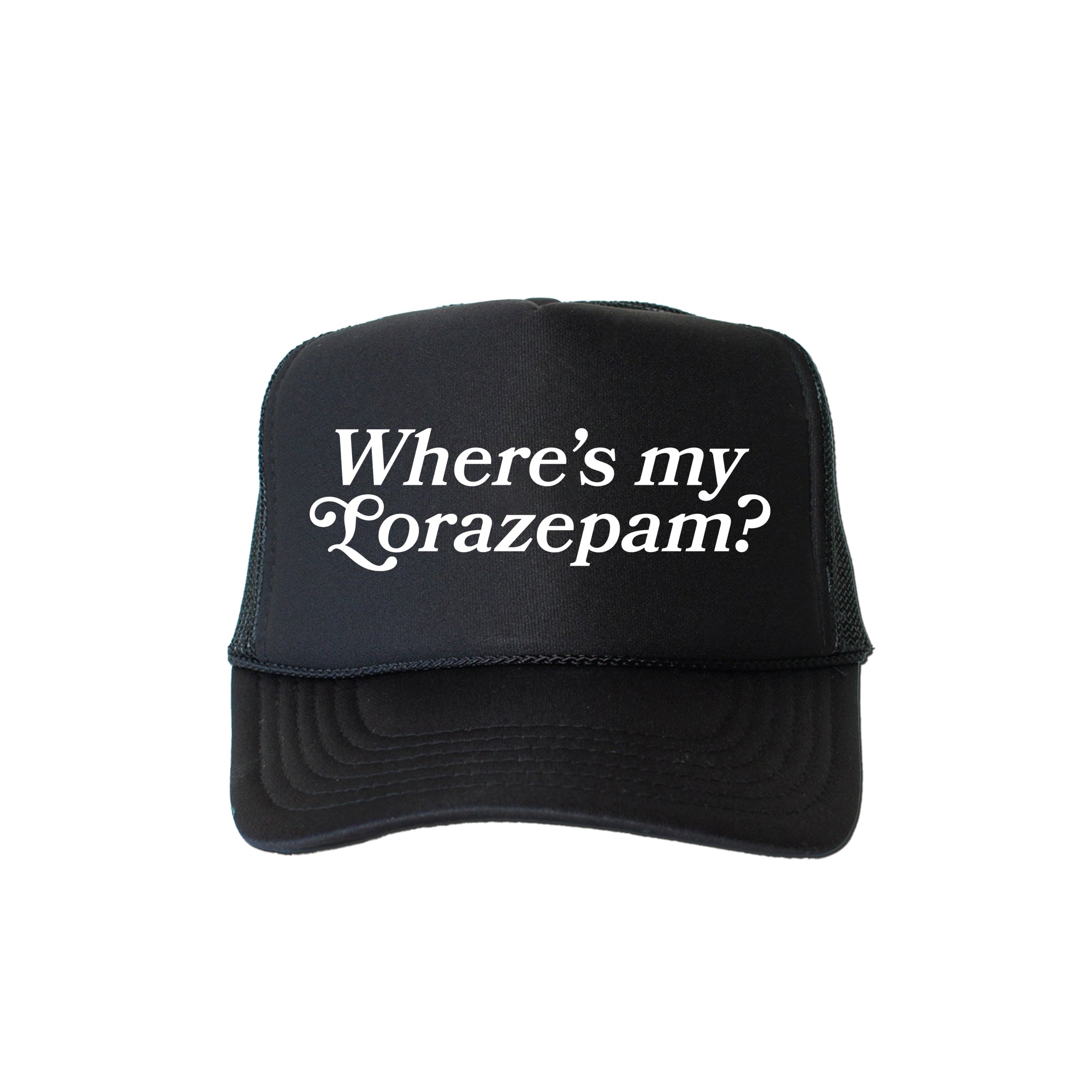 Where's My Lorazepam Sassy Funny Quote For Laugh Seekers And Night Owls Worldwide Trucker Hat