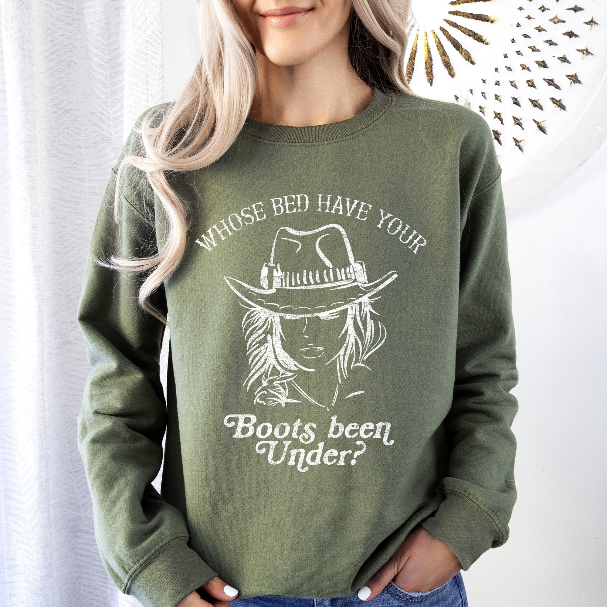 Whose Bed Have Your Boots Been Under In Country Music Lyrics Western Style Sweatshirt