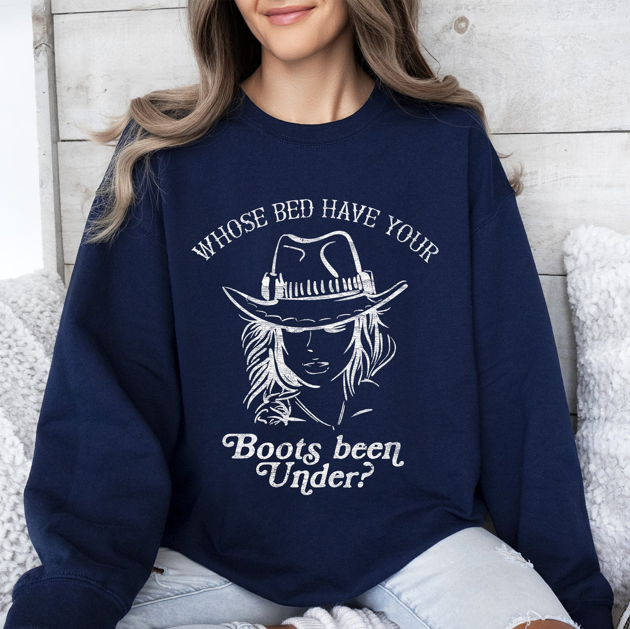 Whose Bed Have Your Boots Been Under In Country Music Lyrics Western Style Sweatshirt
